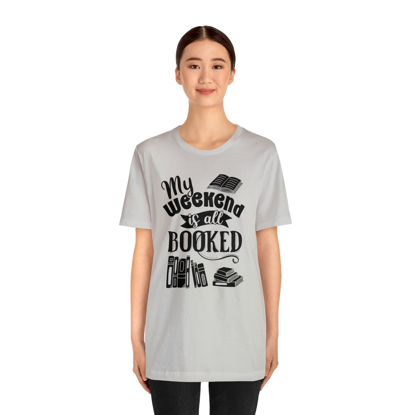 My Weekend Is All Booked Short Sleeve Tee