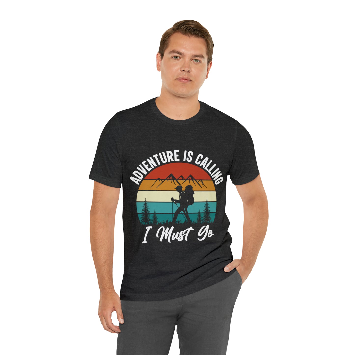 Adventure Is Calling I Must Go Short Sleeve Tee