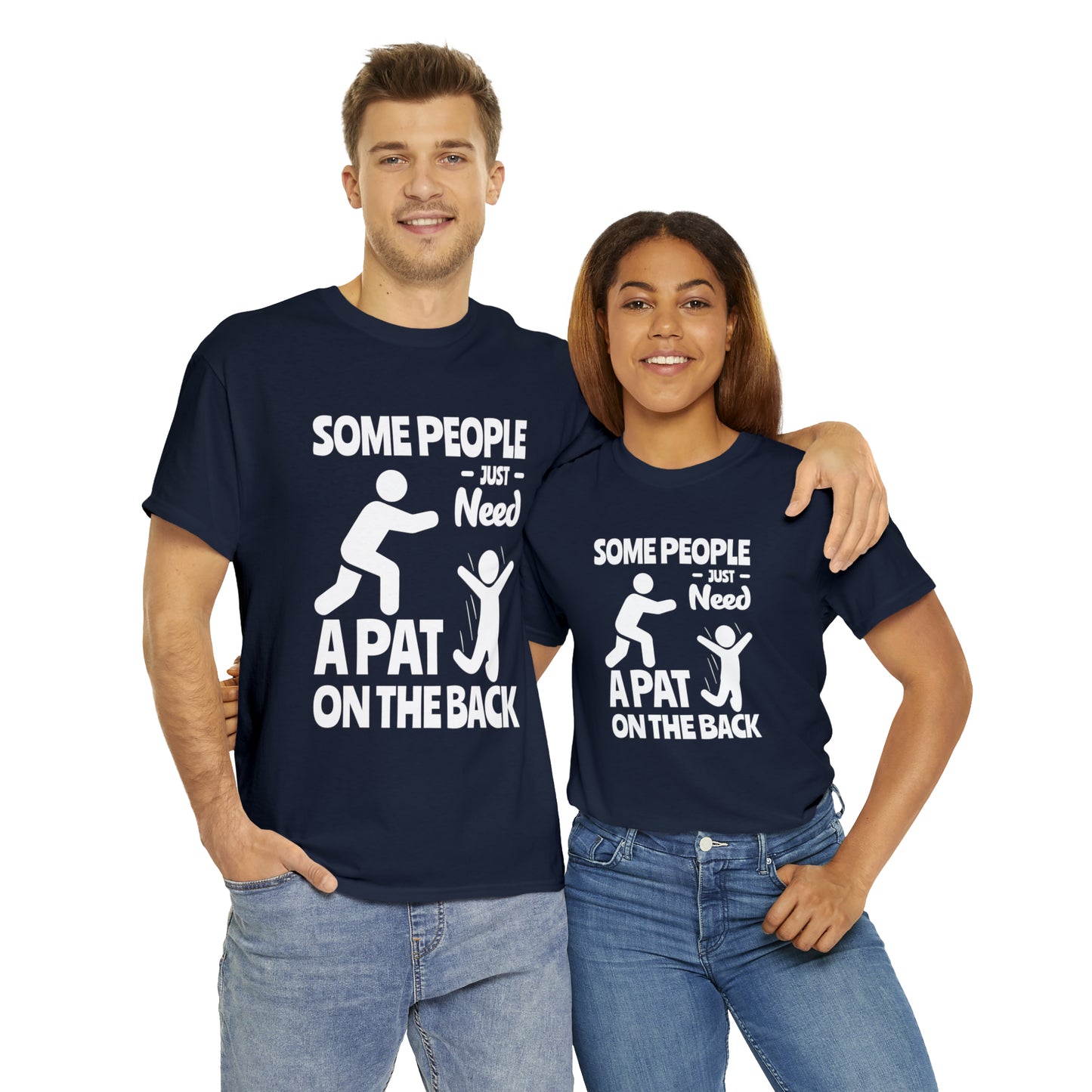 Some People Just Need A Pat On The Back Funny Cotton Tee