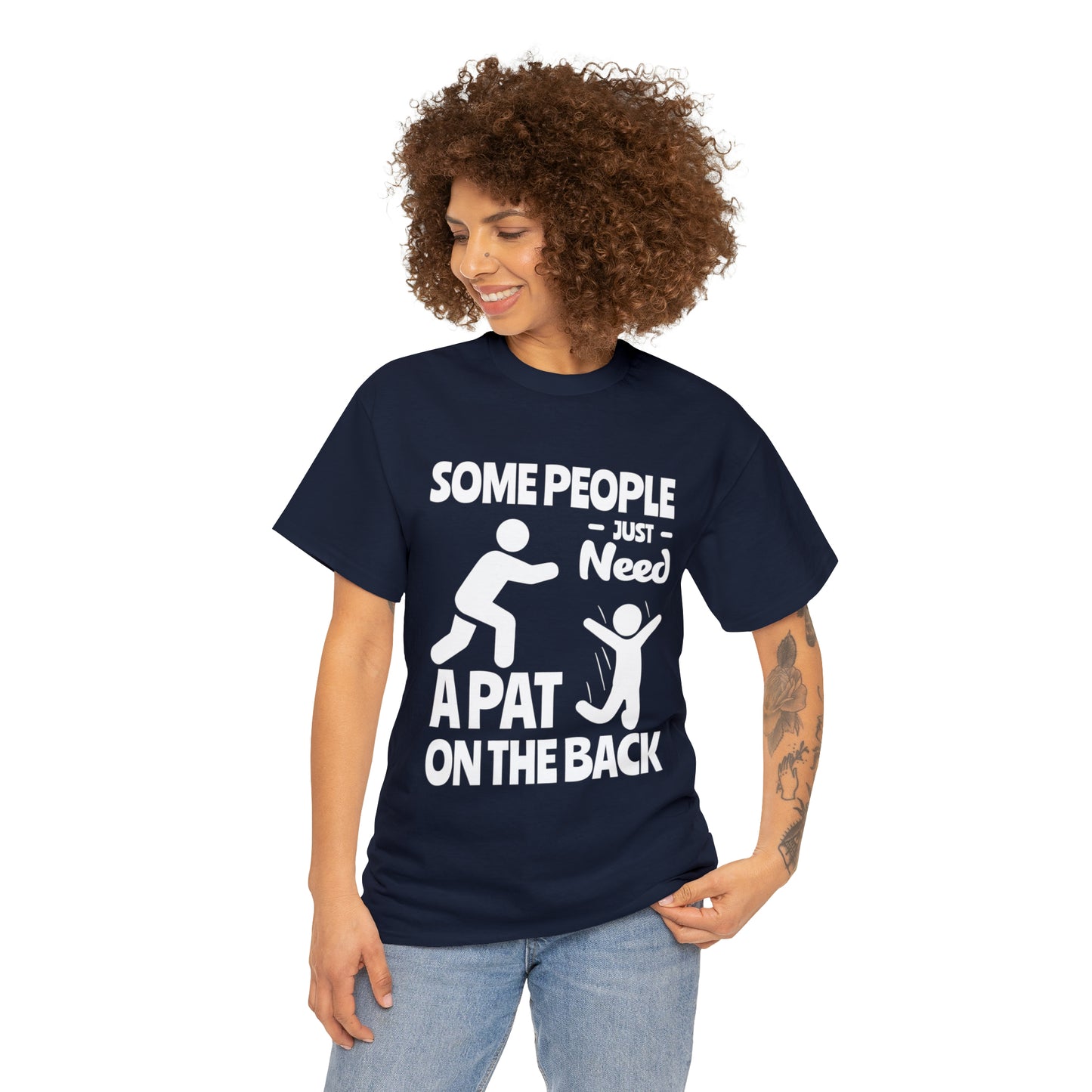 Some People Just Need A Pat On The Back Funny Cotton Tee