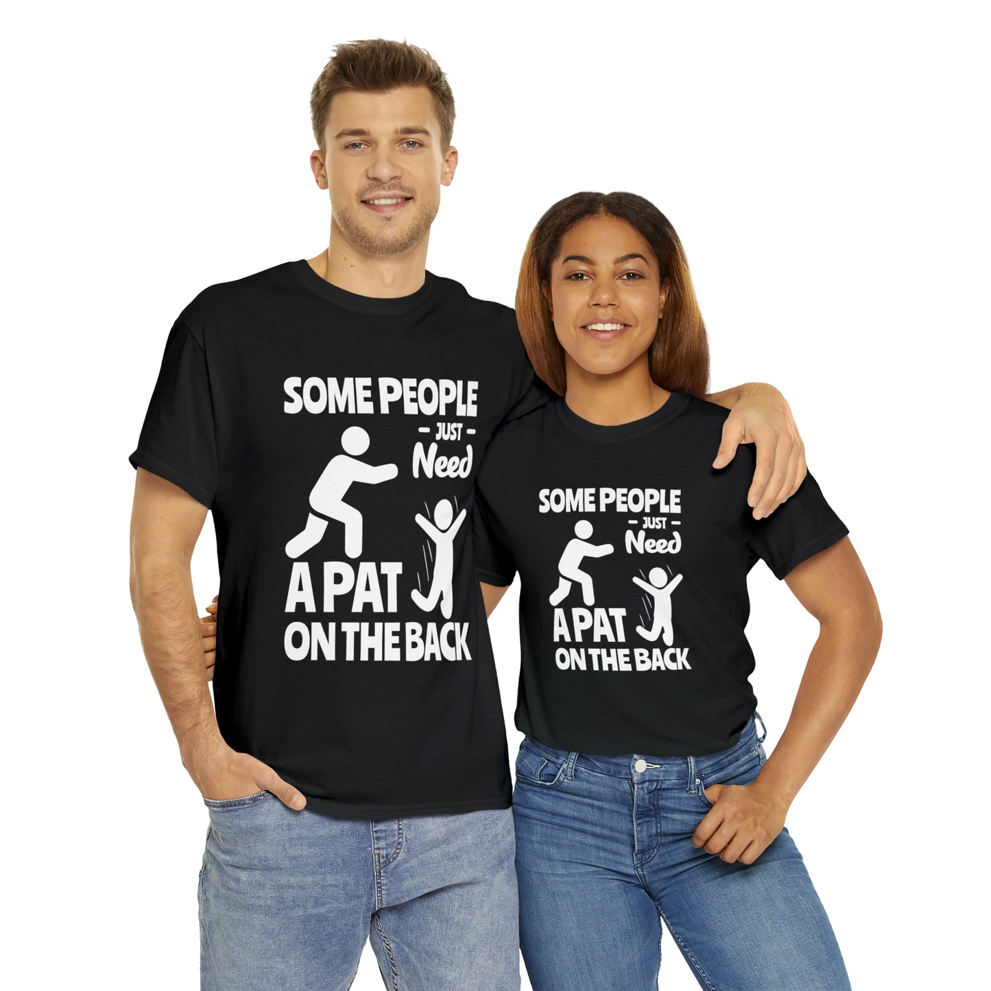 Some People Just Need A Pat On The Back Funny Cotton Tee