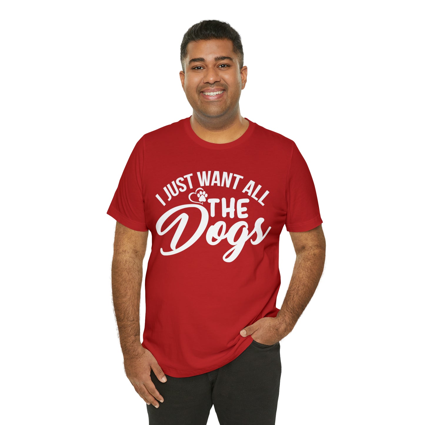 I Just Want All The Dogs T-shirt
