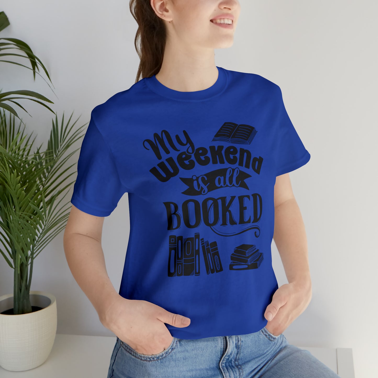 My Weekend Is All Booked Short Sleeve Tee