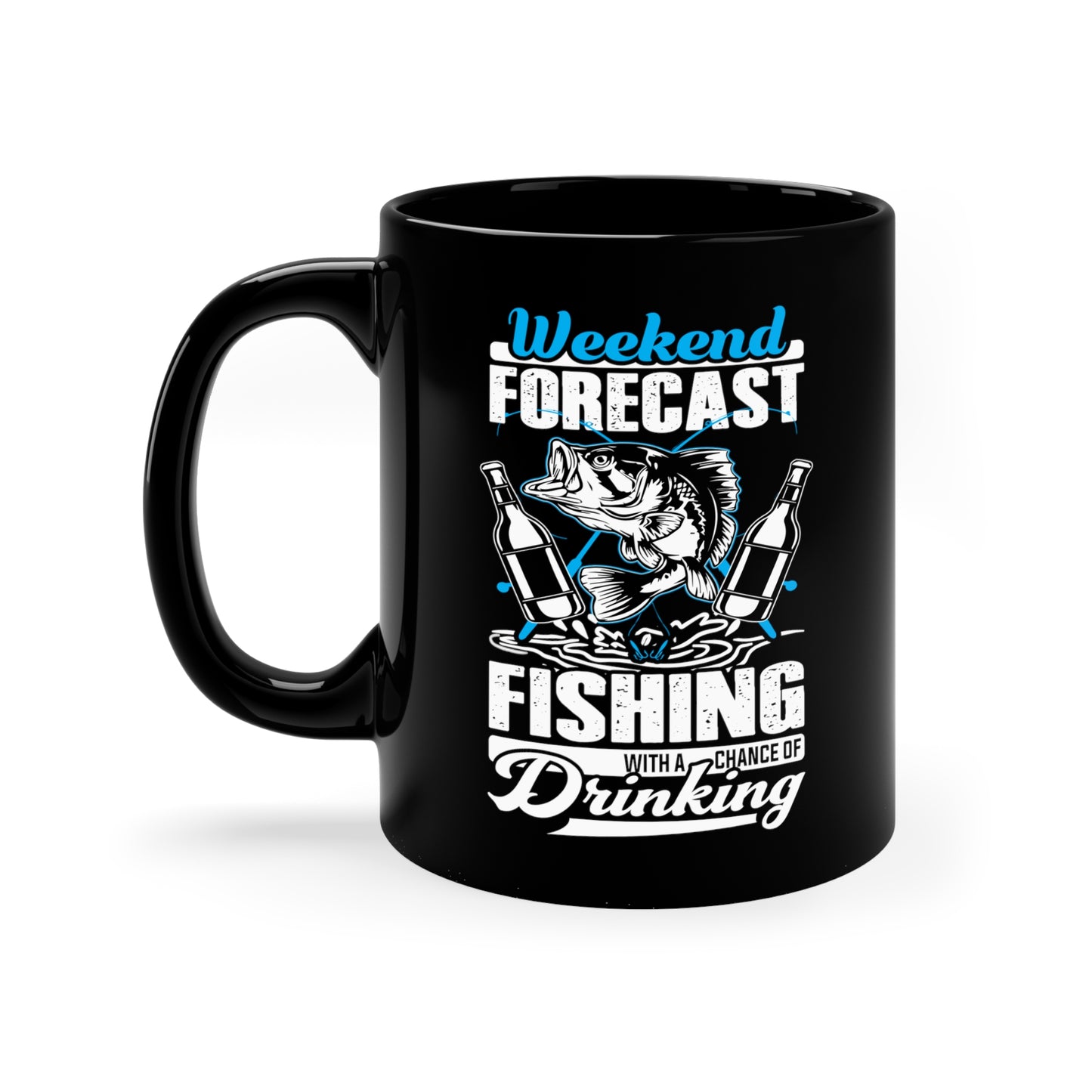 Weekend Forecast Fishing With A Chance Of Drinking 11oz Black Mug