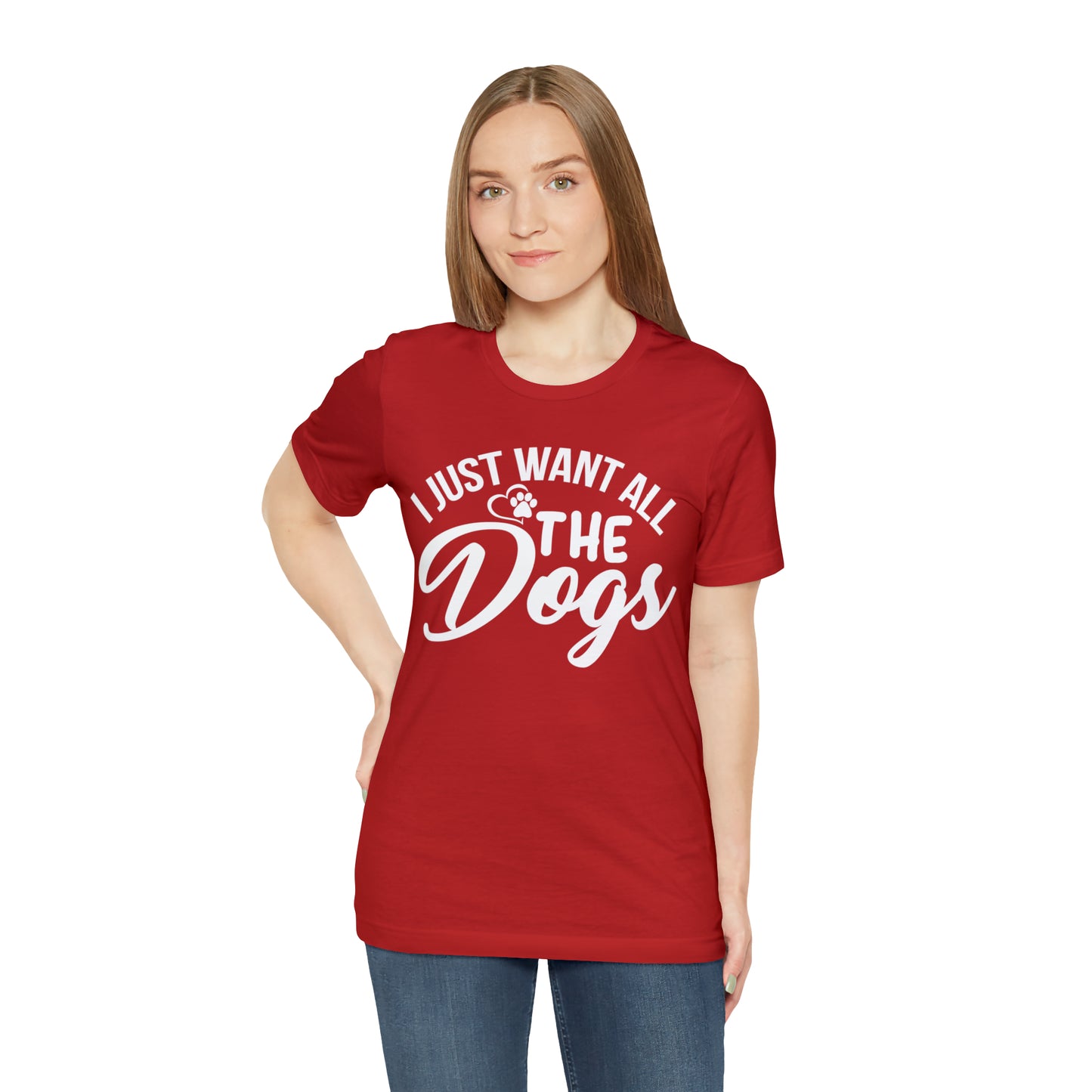 I Just Want All The Dogs T-shirt