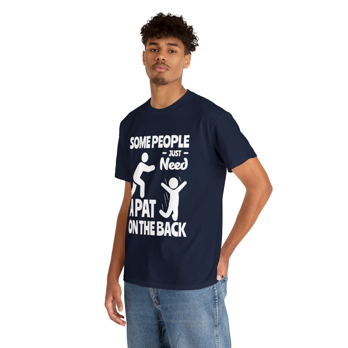 Some People Just Need A Pat On The Back Funny Cotton Tee