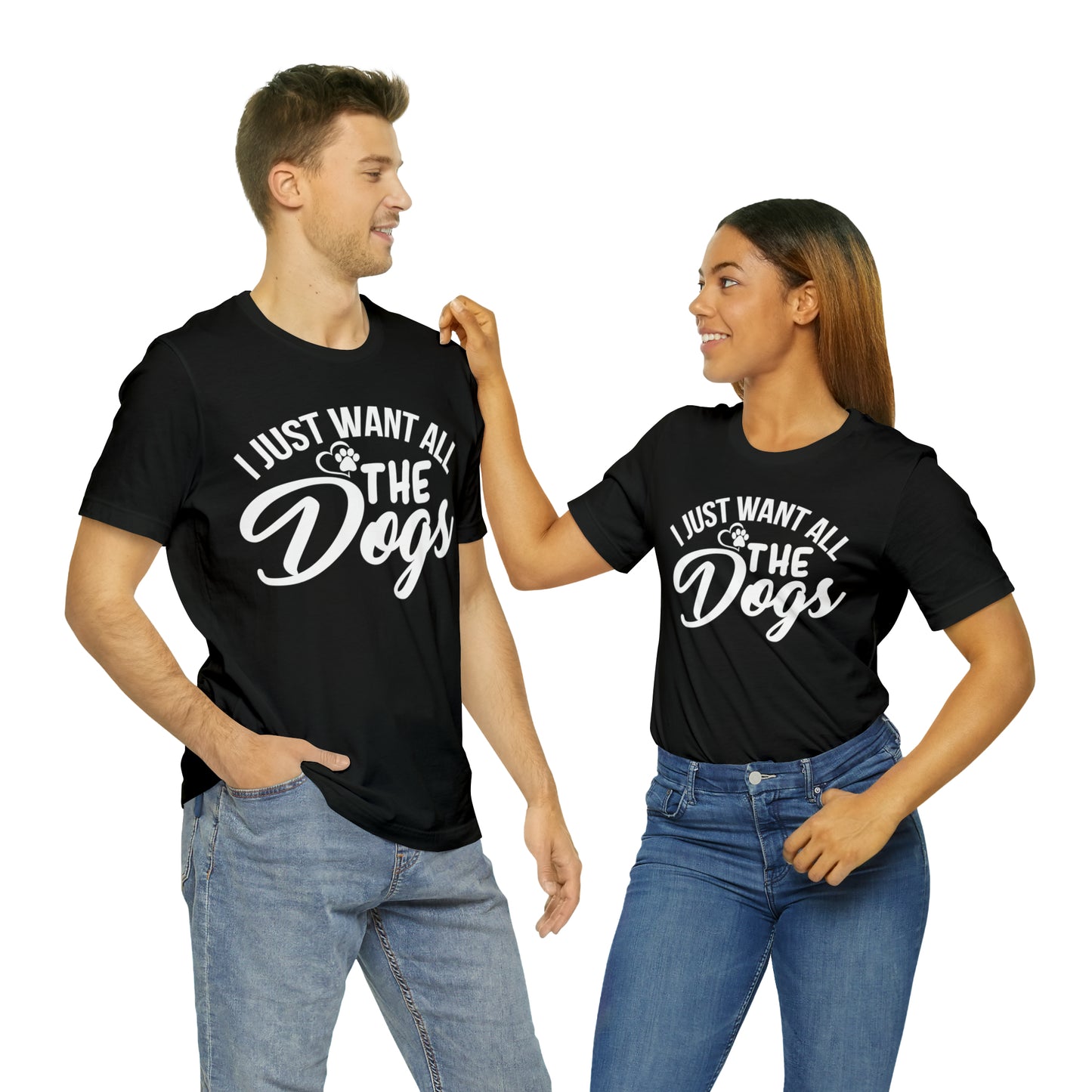 I Just Want All The Dogs T-shirt