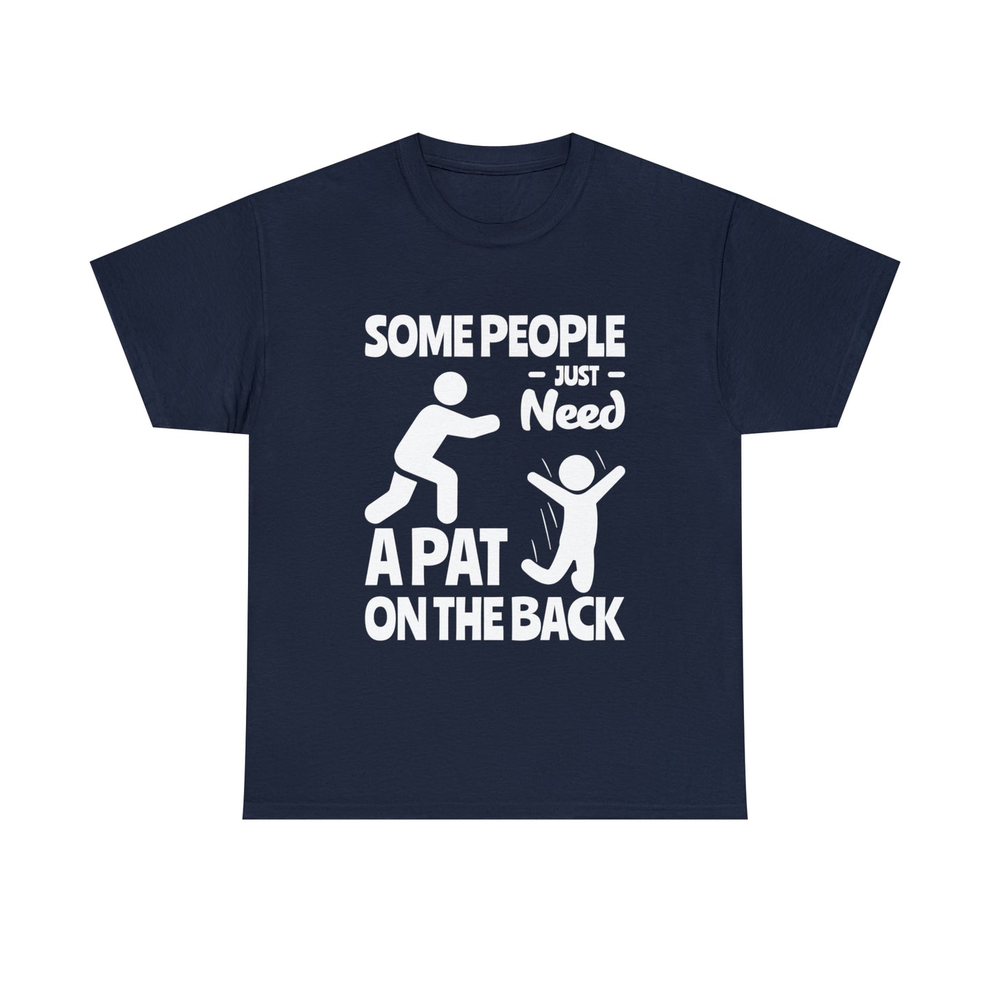 Some People Just Need A Pat On The Back Funny Cotton Tee