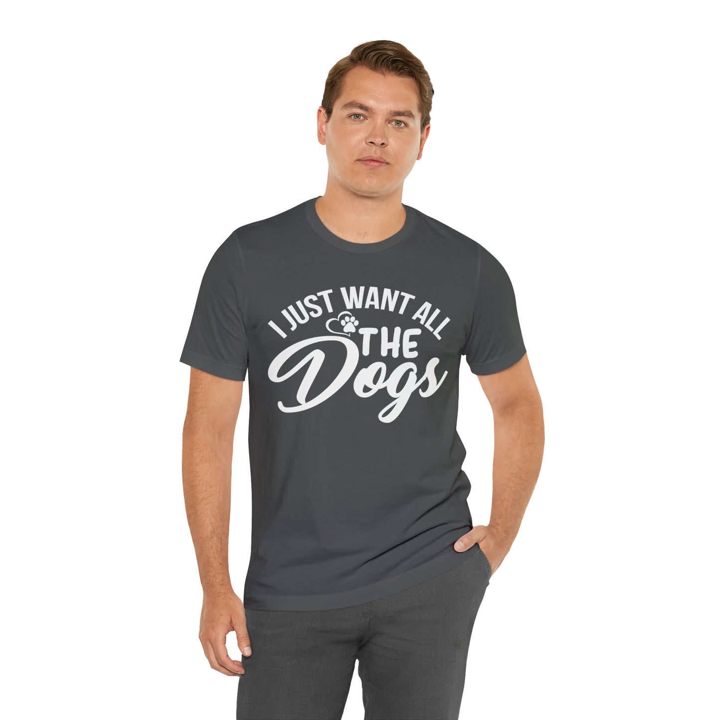 I Just Want All The Dogs T-shirt