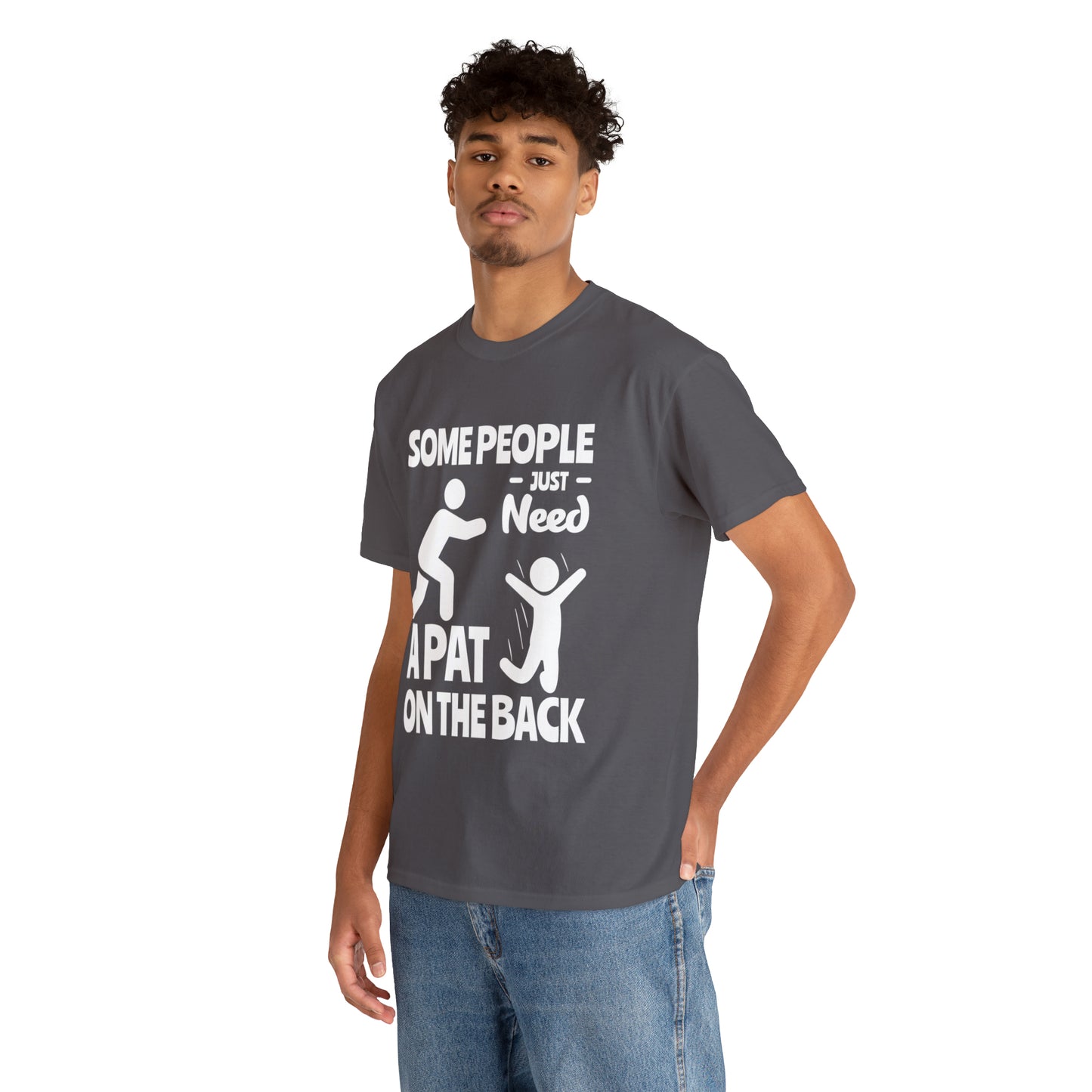 Some People Just Need A Pat On The Back Funny Cotton Tee