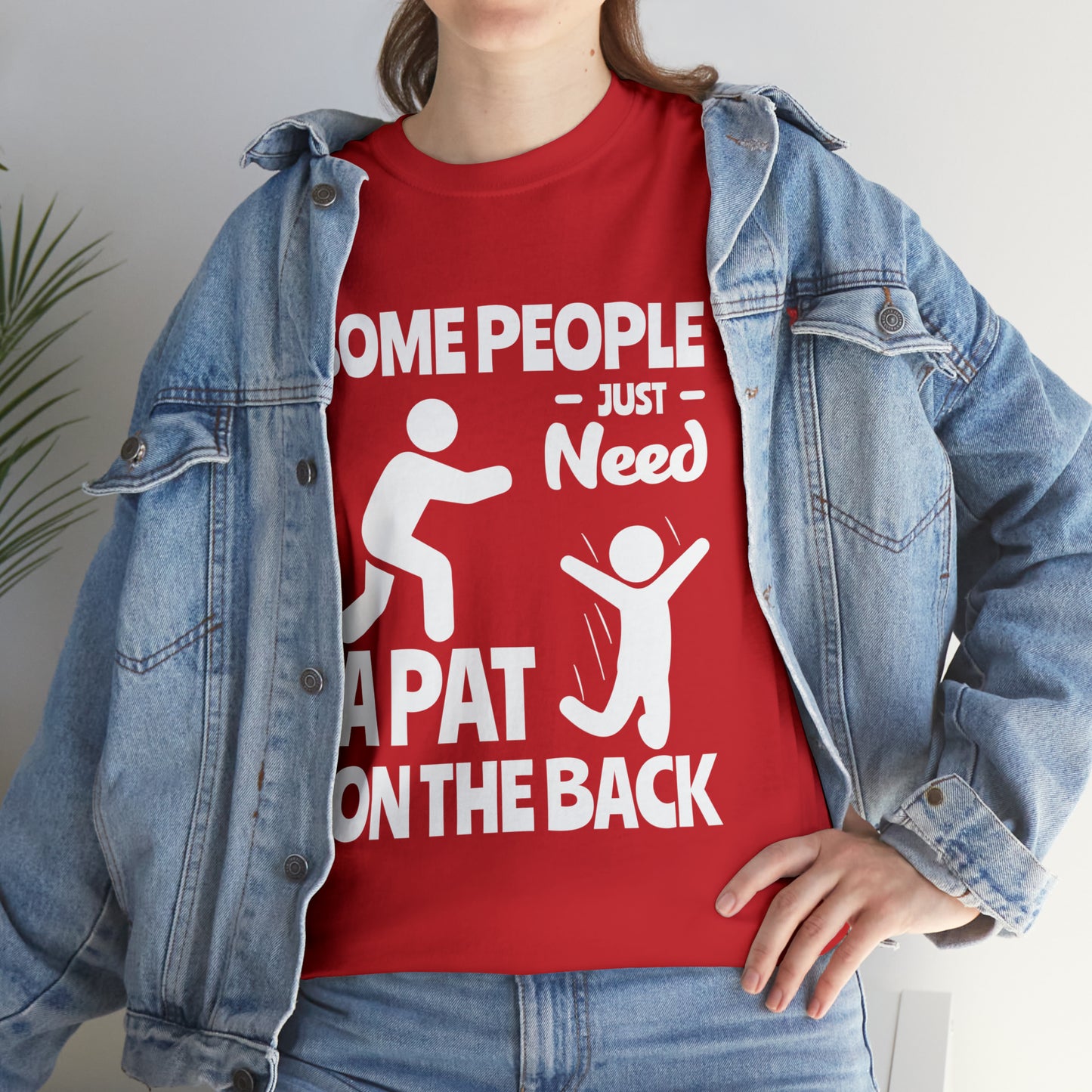 Some People Just Need A Pat On The Back Funny Cotton Tee