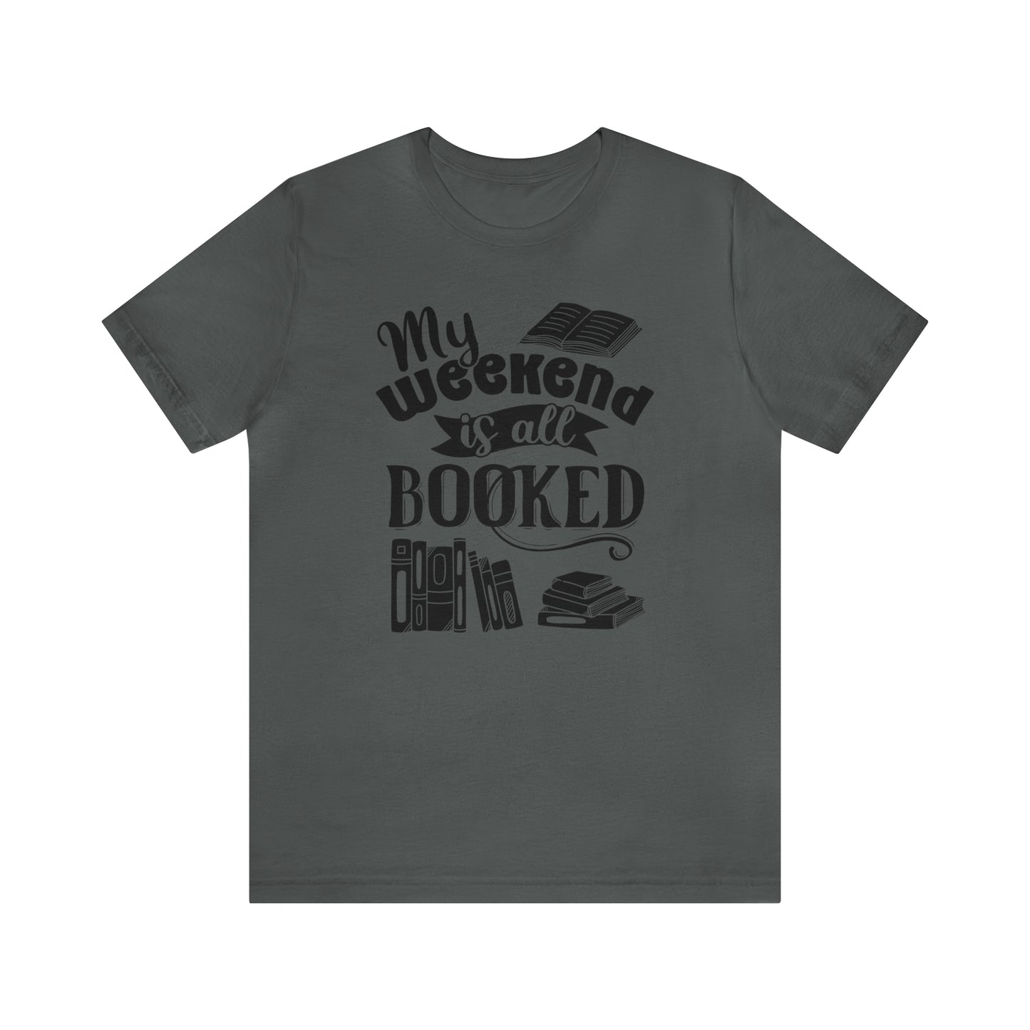 My Weekend Is All Booked Short Sleeve Tee