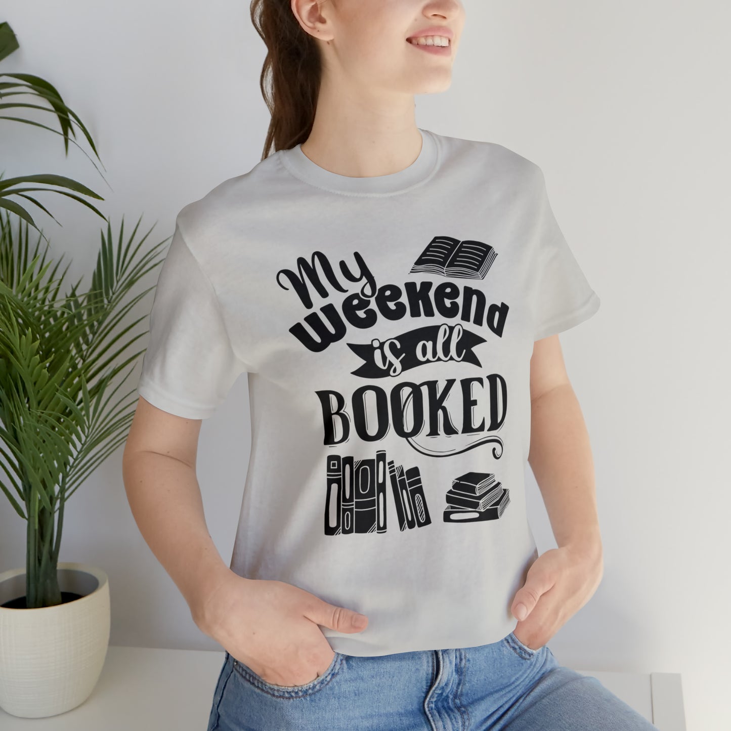 My Weekend Is All Booked Short Sleeve Tee