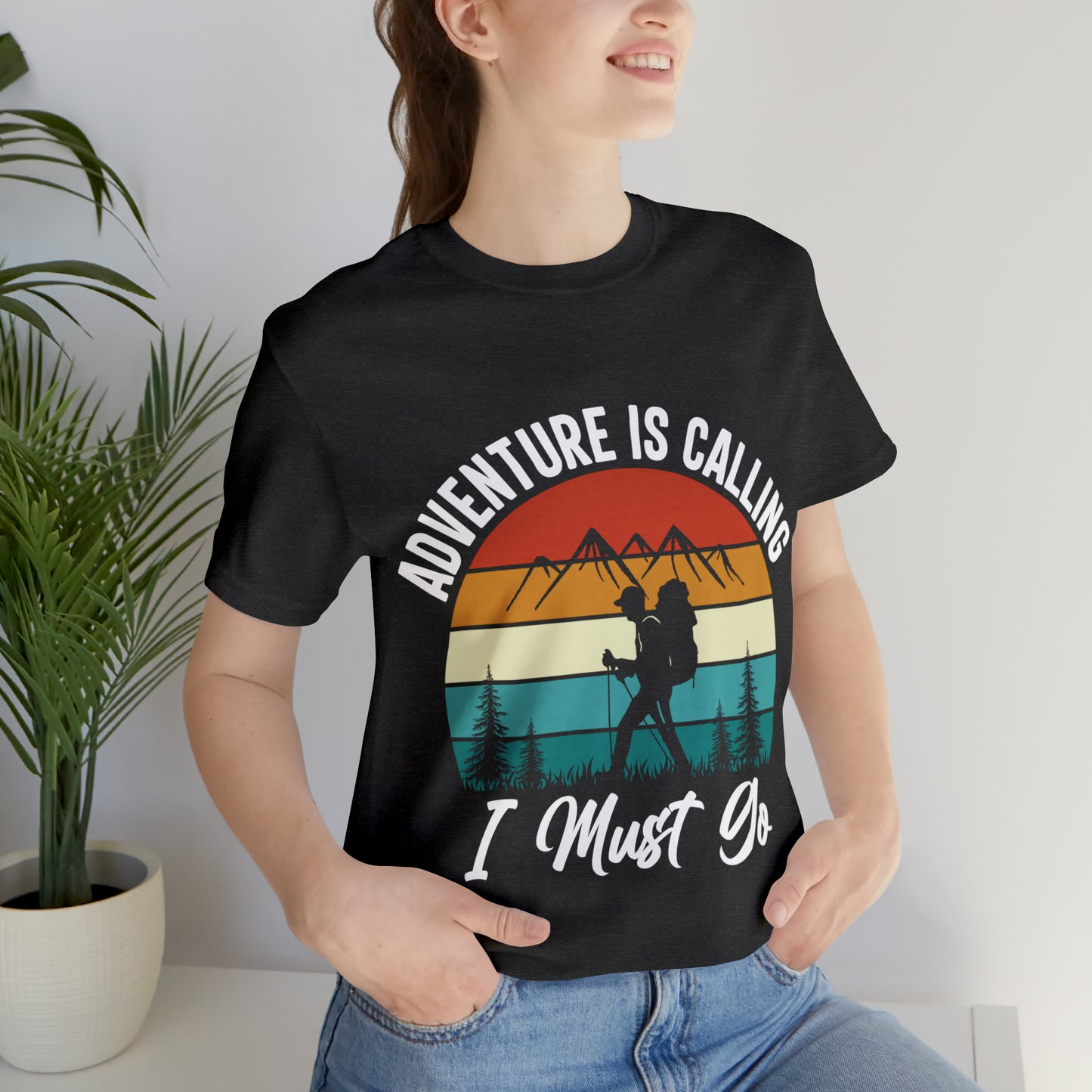 Adventure Is Calling I Must Go Short Sleeve Tee