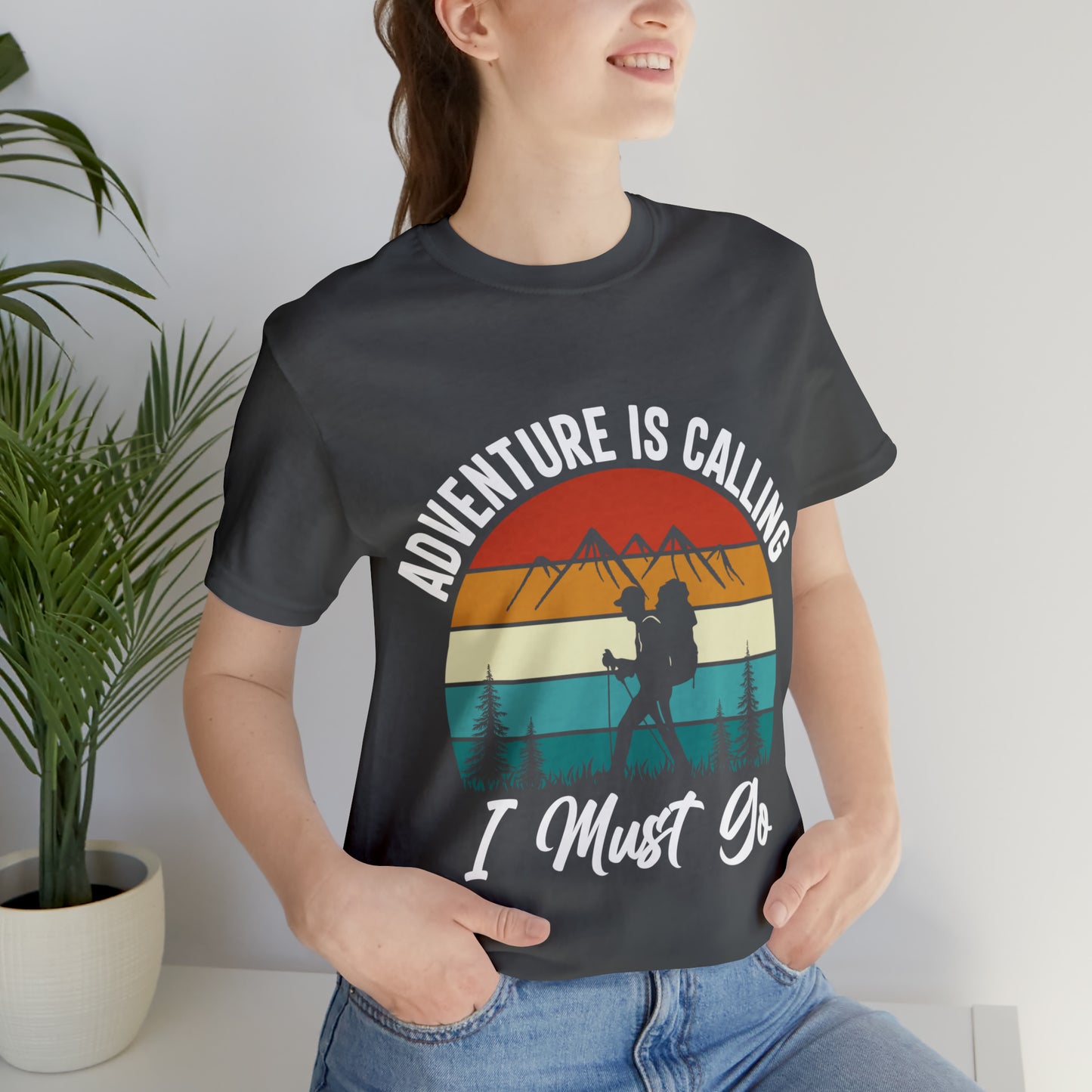 Adventure Is Calling I Must Go Short Sleeve Tee