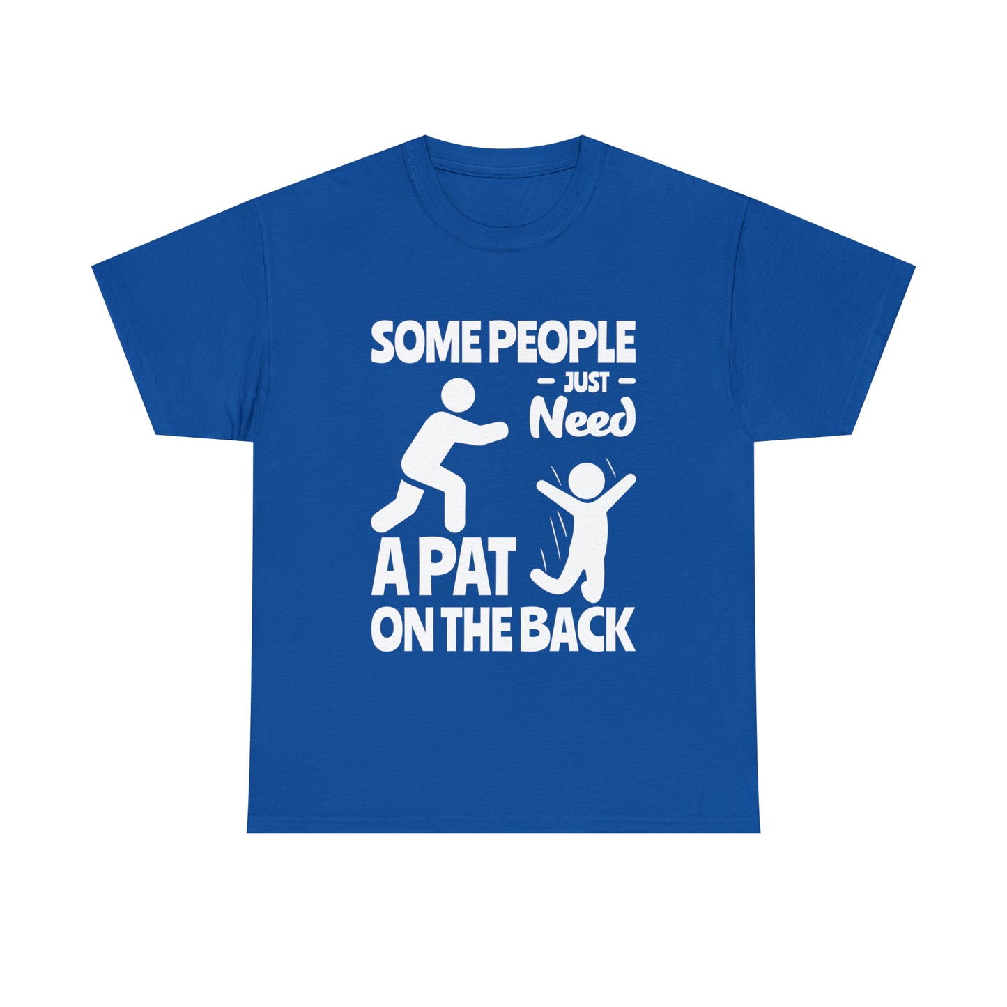 Some People Just Need A Pat On The Back Funny Cotton Tee