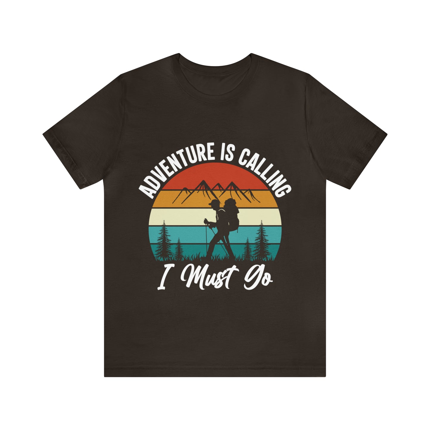 Adventure Is Calling I Must Go Short Sleeve Tee