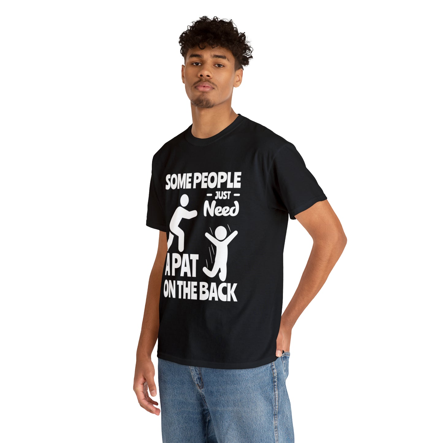 Some People Just Need A Pat On The Back Funny Cotton Tee