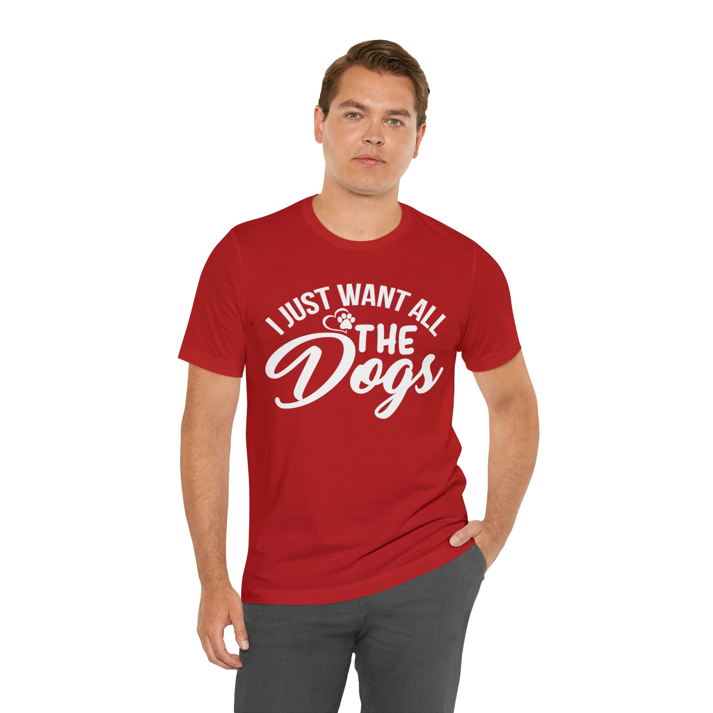 I Just Want All The Dogs T-shirt