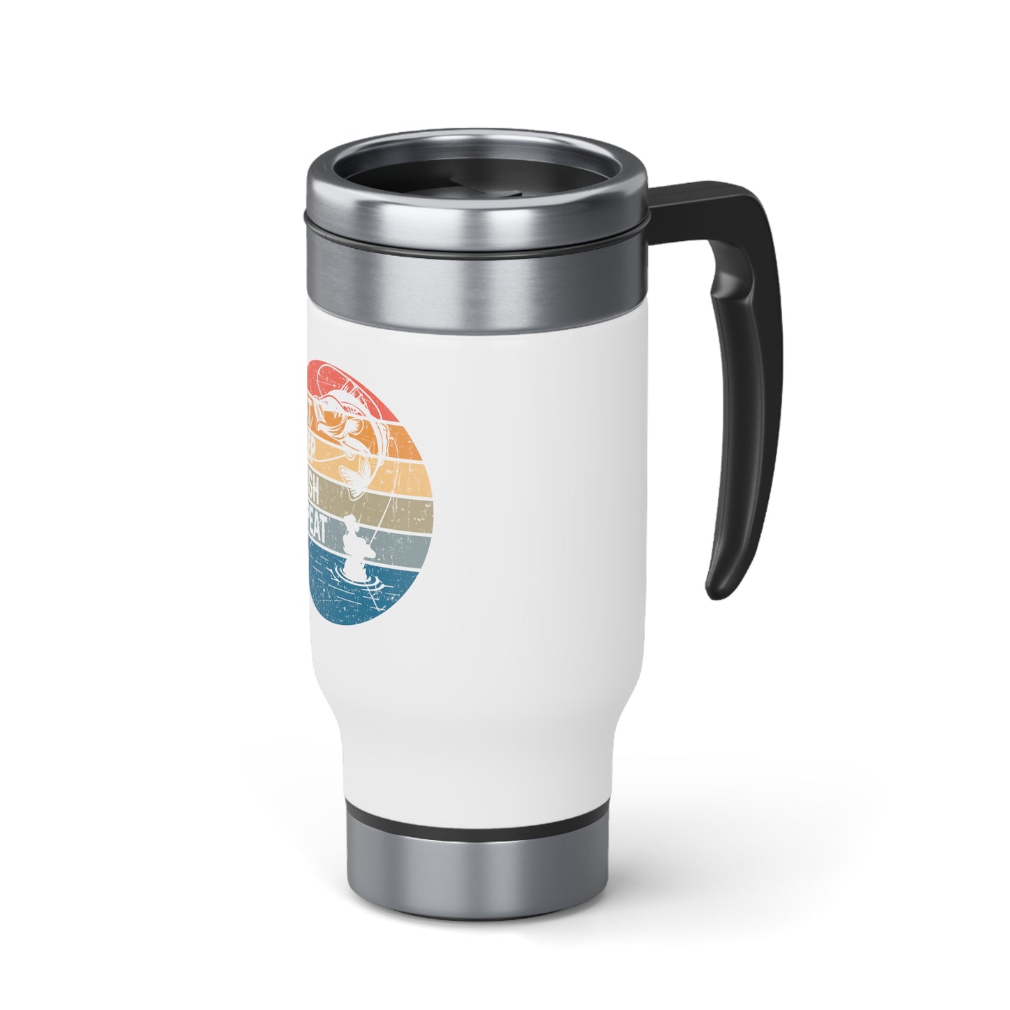 Eat Sleep Fish Repeat Stainless Steel Travel Mugs with Handle, 14oz