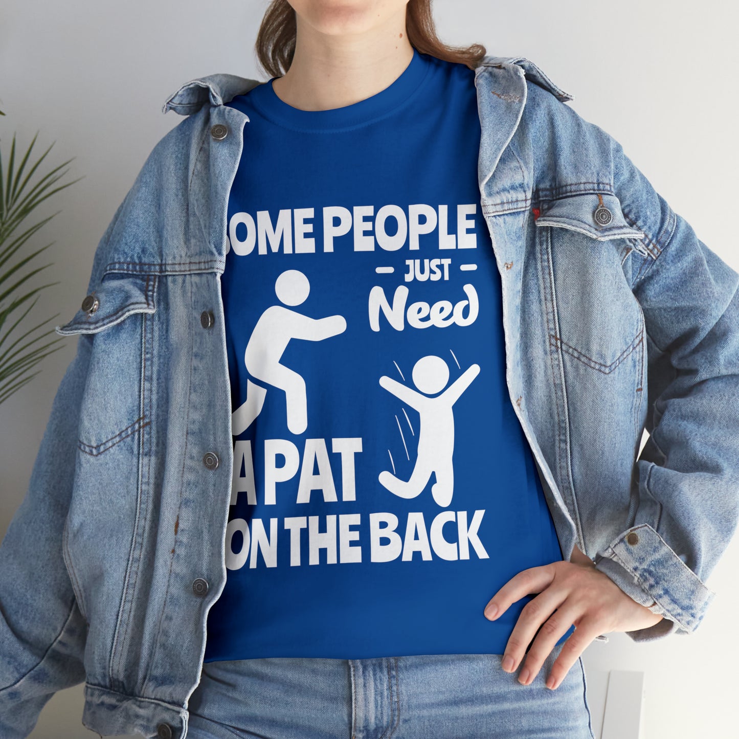 Some People Just Need A Pat On The Back Funny Cotton Tee