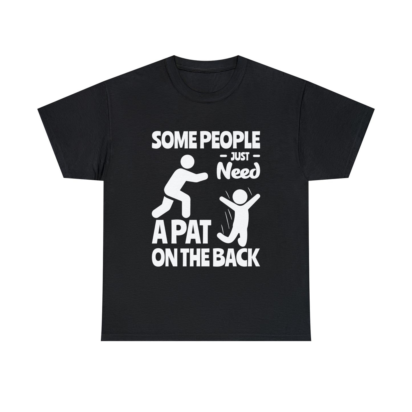 Some People Just Need A Pat On The Back Funny Cotton Tee