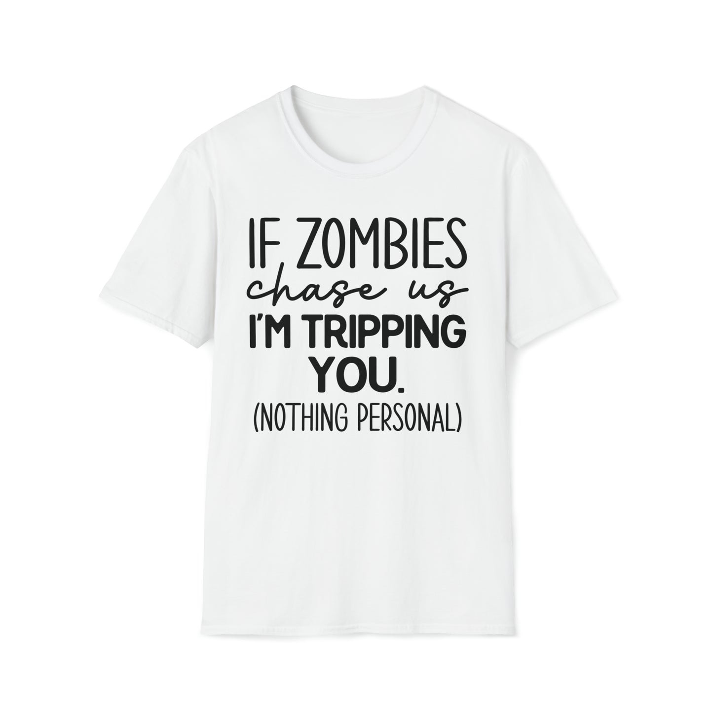 If zombies chase us I'm Tripping You Funny Softstyle T-Shirt