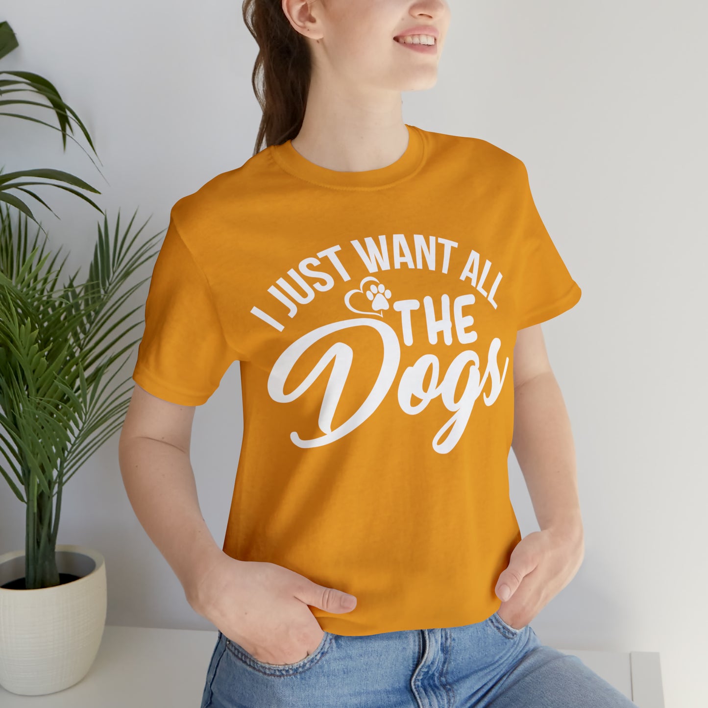 I Just Want All The Dogs T-shirt