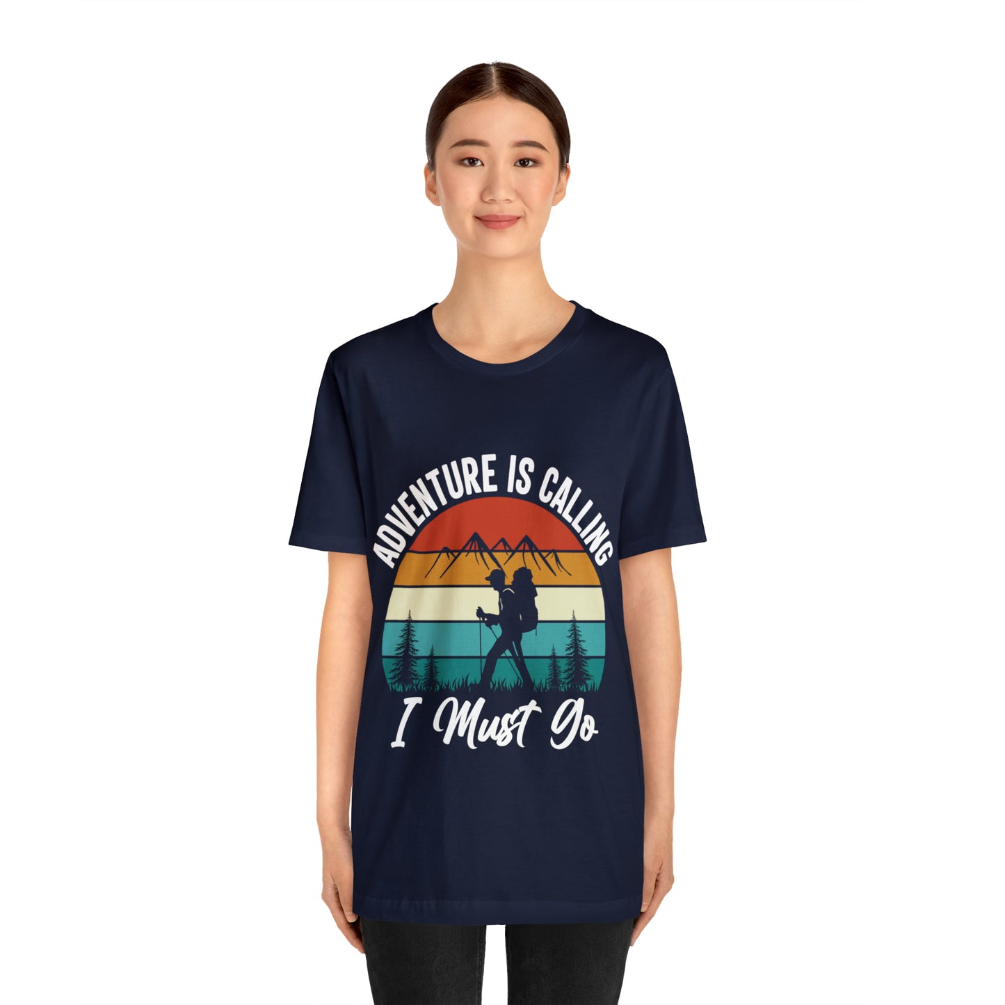 Adventure Is Calling I Must Go Short Sleeve Tee