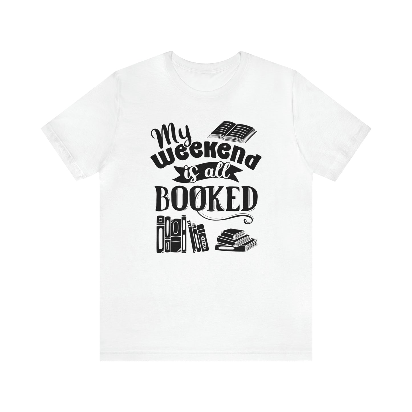 My Weekend Is All Booked Short Sleeve Tee