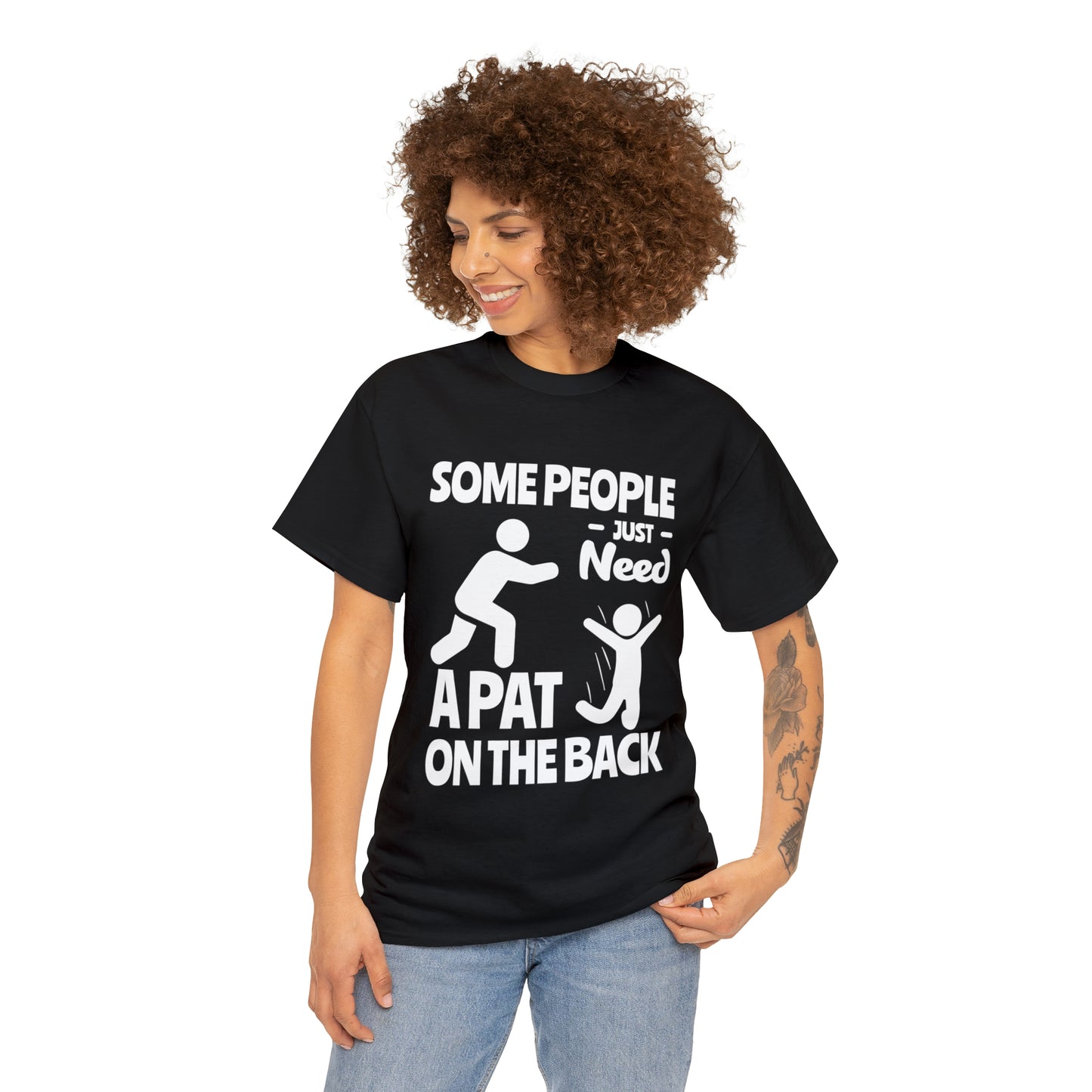 Some People Just Need A Pat On The Back Funny Cotton Tee