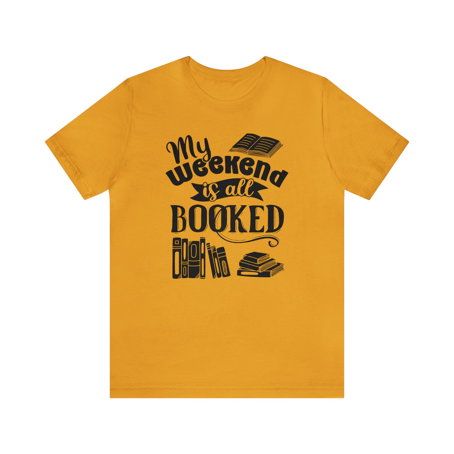 My Weekend Is All Booked Short Sleeve Tee