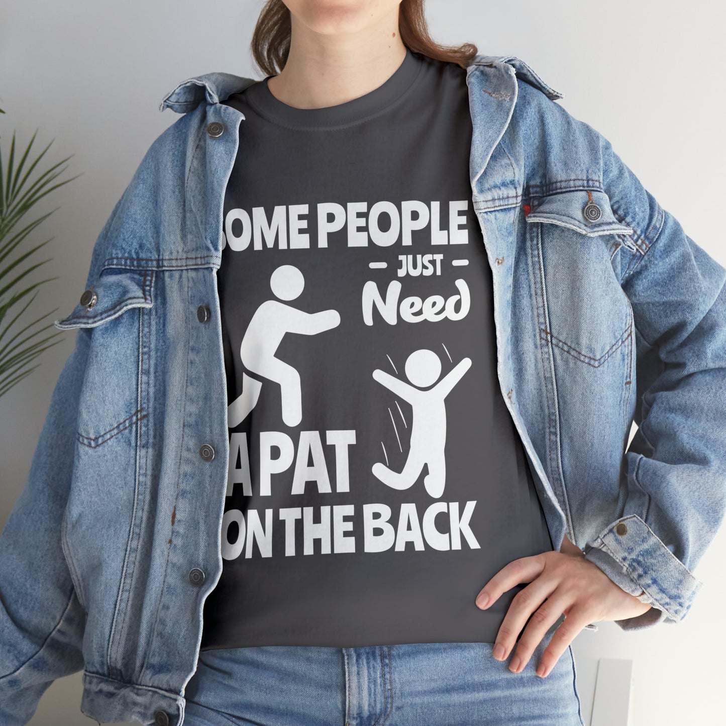 Some People Just Need A Pat On The Back Funny Cotton Tee