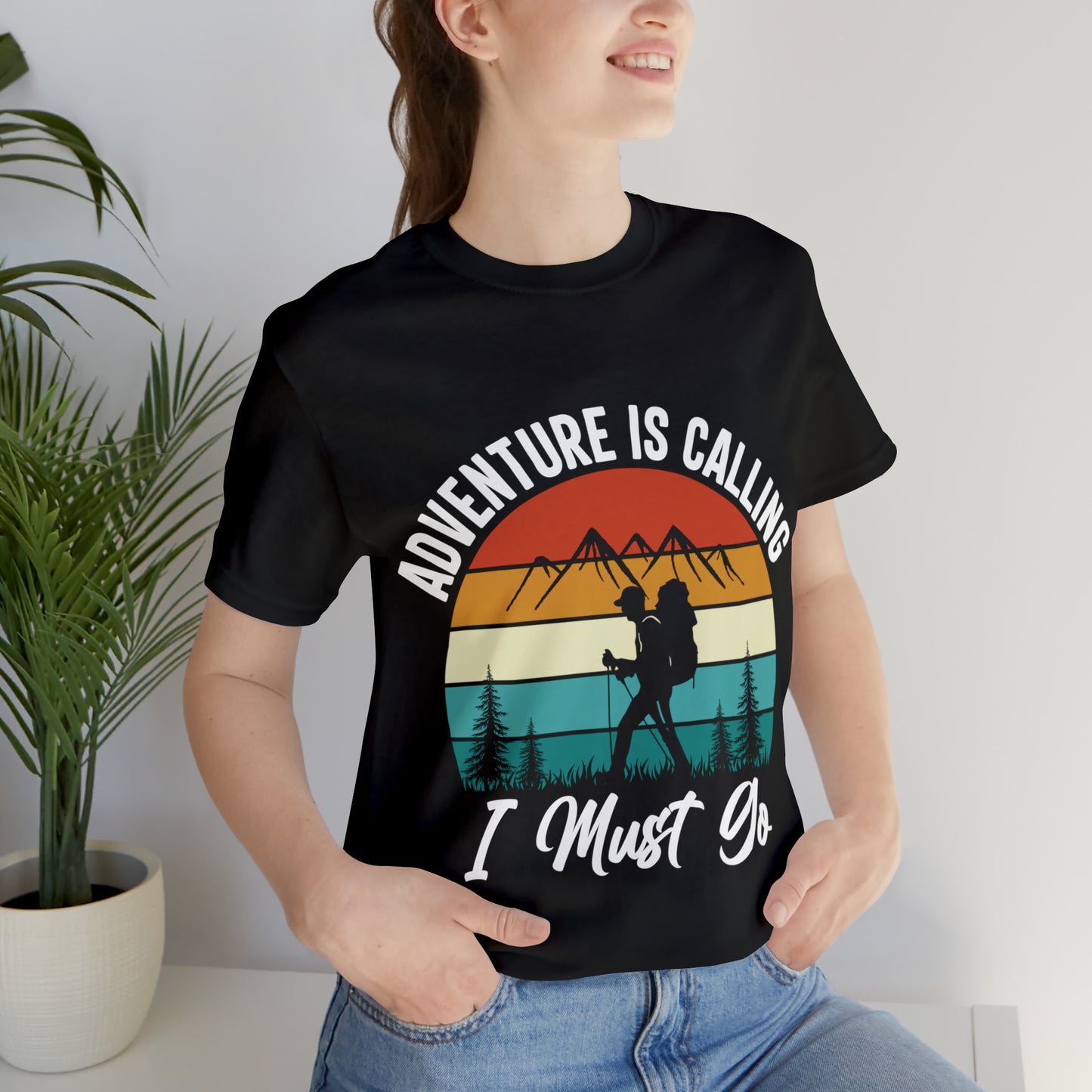 Adventure Is Calling I Must Go Short Sleeve Tee