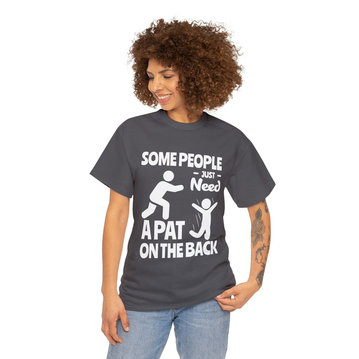 Some People Just Need A Pat On The Back Funny Cotton Tee