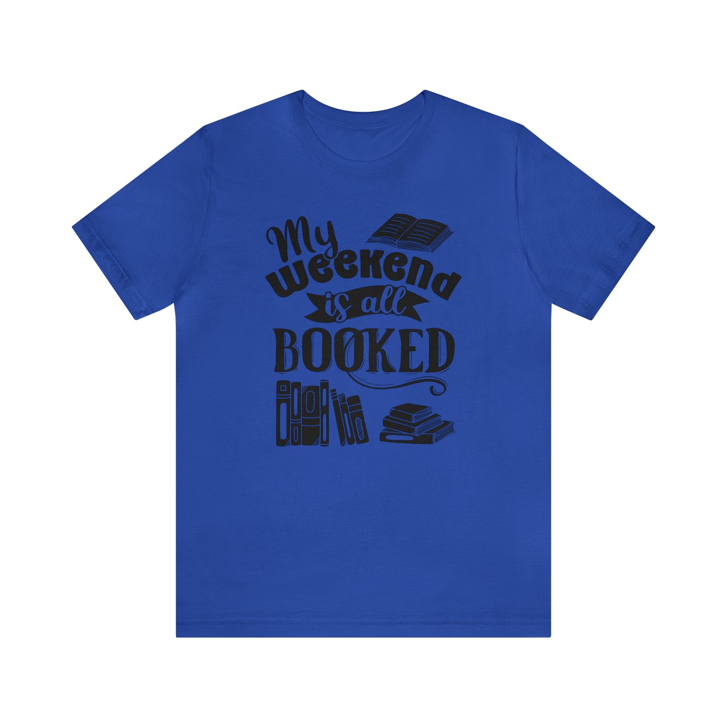 My Weekend Is All Booked Short Sleeve Tee
