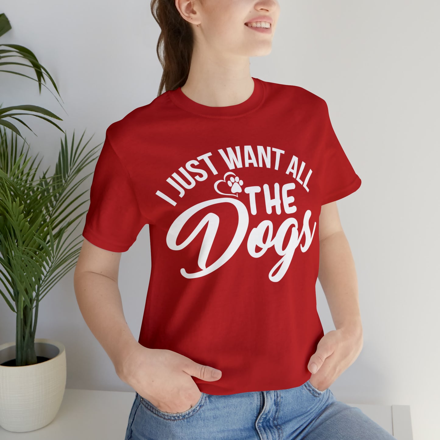 I Just Want All The Dogs T-shirt