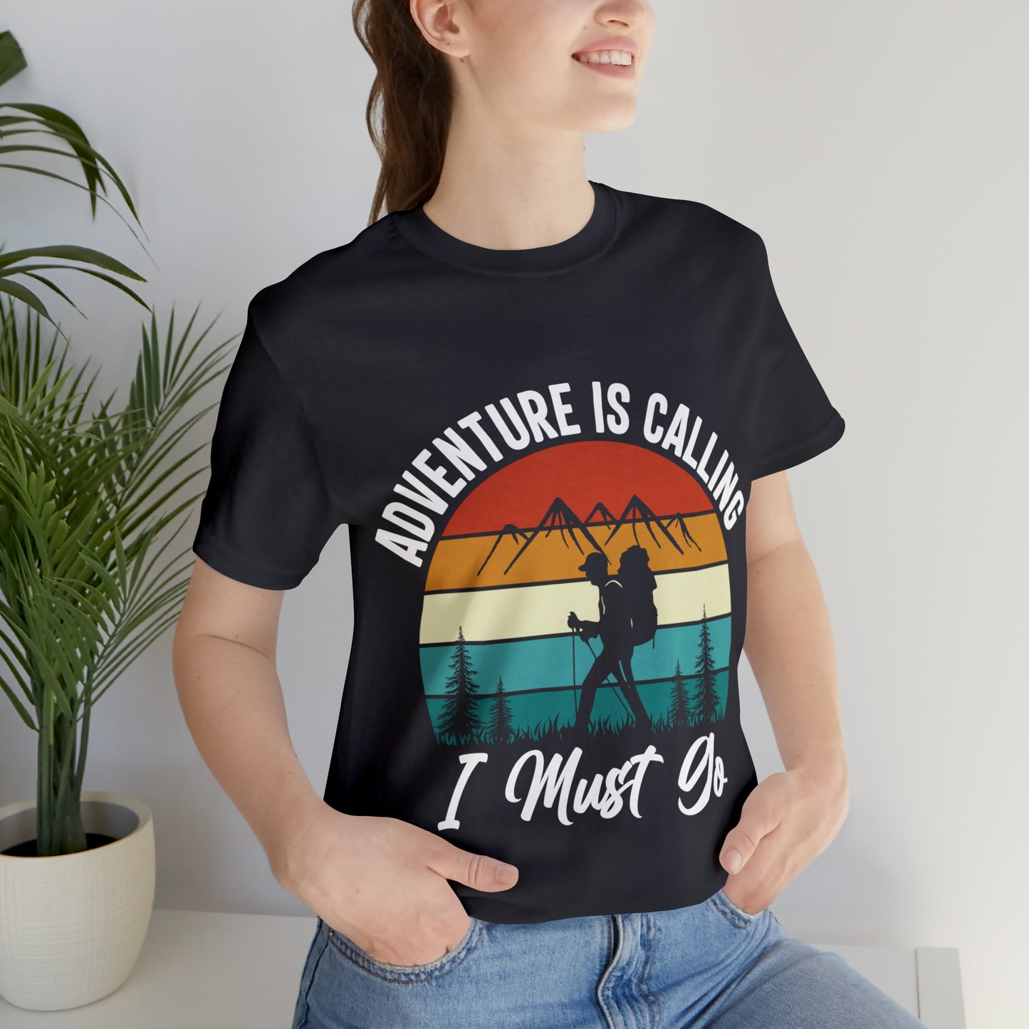 Adventure Is Calling I Must Go Short Sleeve Tee