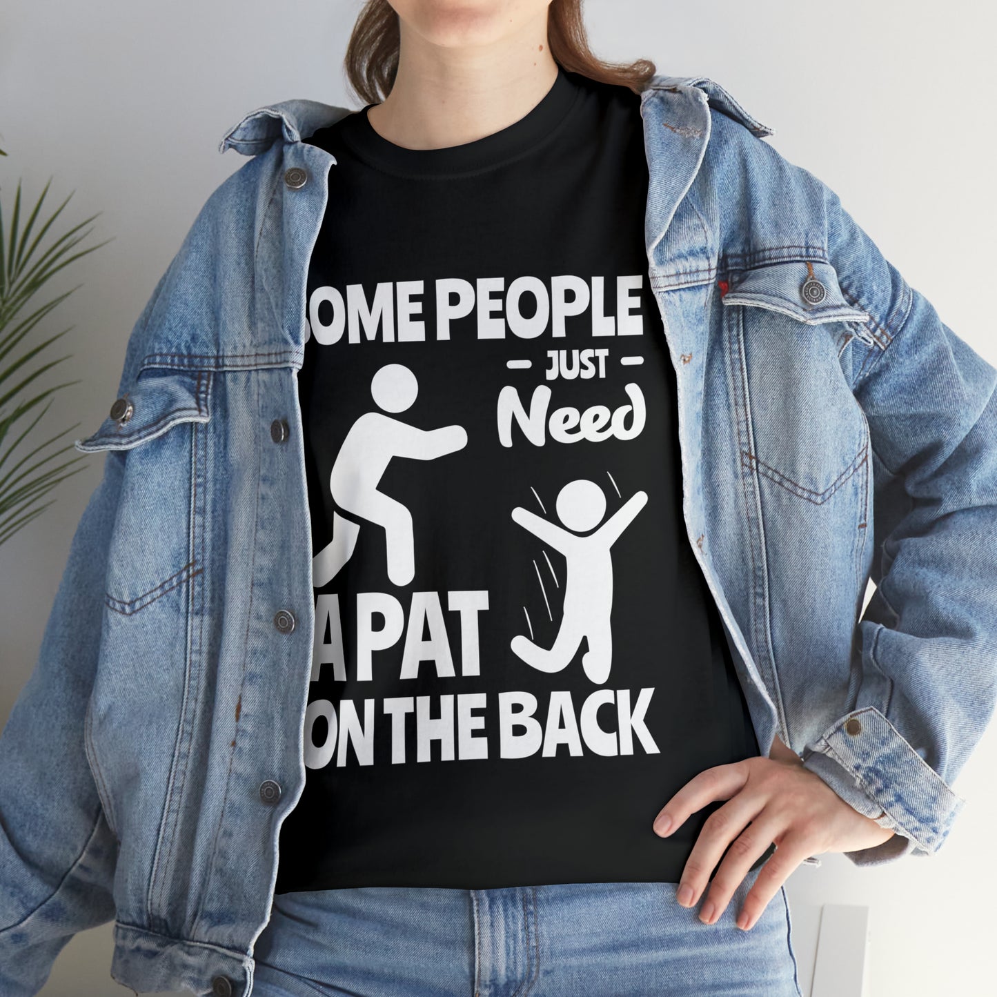 Some People Just Need A Pat On The Back Funny Cotton Tee