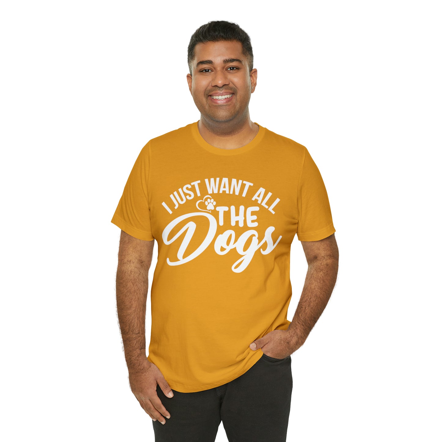 I Just Want All The Dogs T-shirt