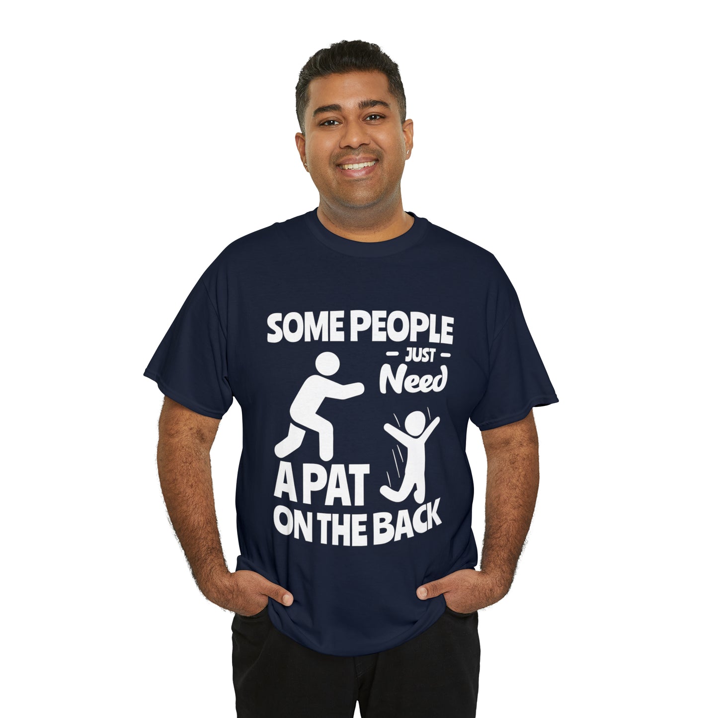 Some People Just Need A Pat On The Back Funny Cotton Tee