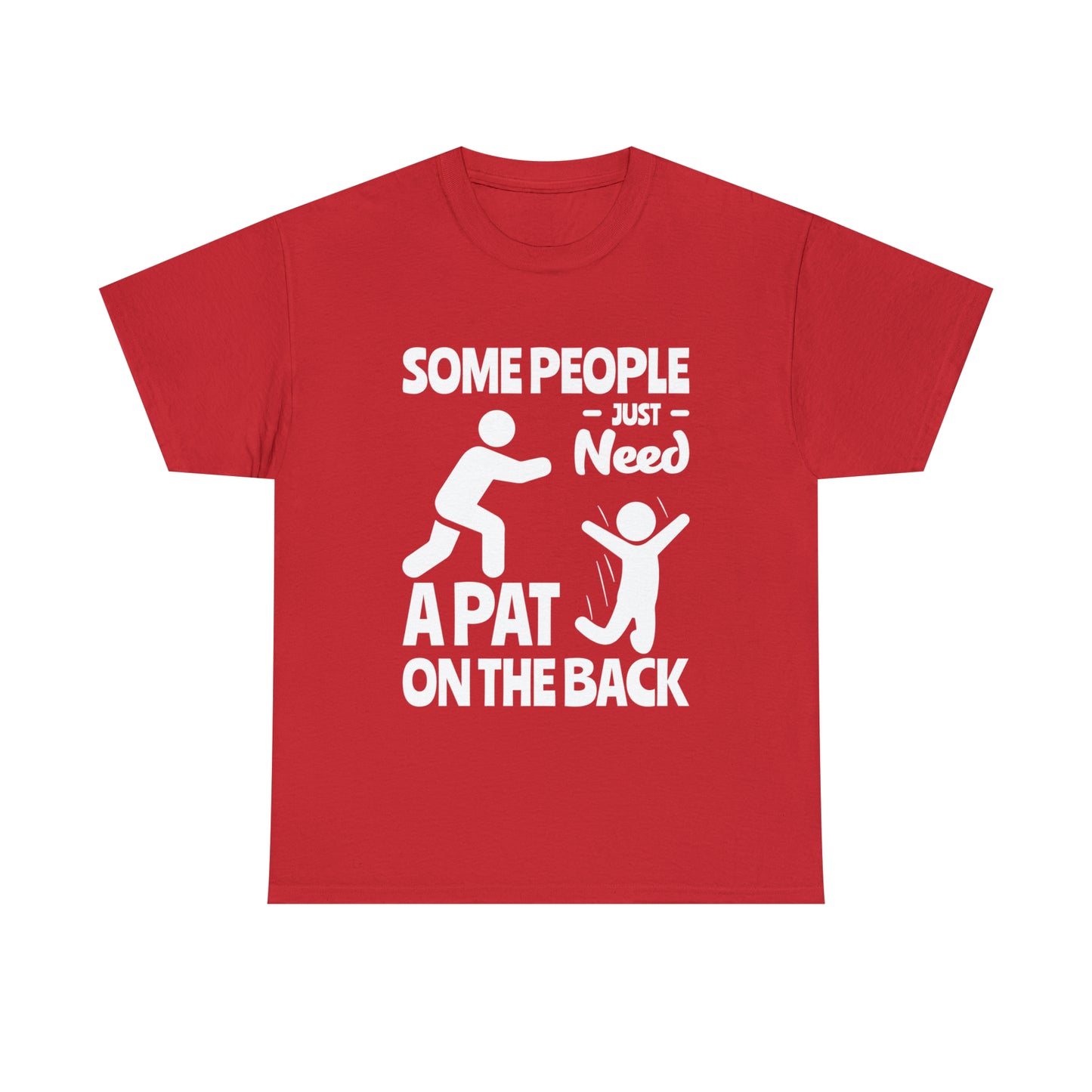 Some People Just Need A Pat On The Back Funny Cotton Tee
