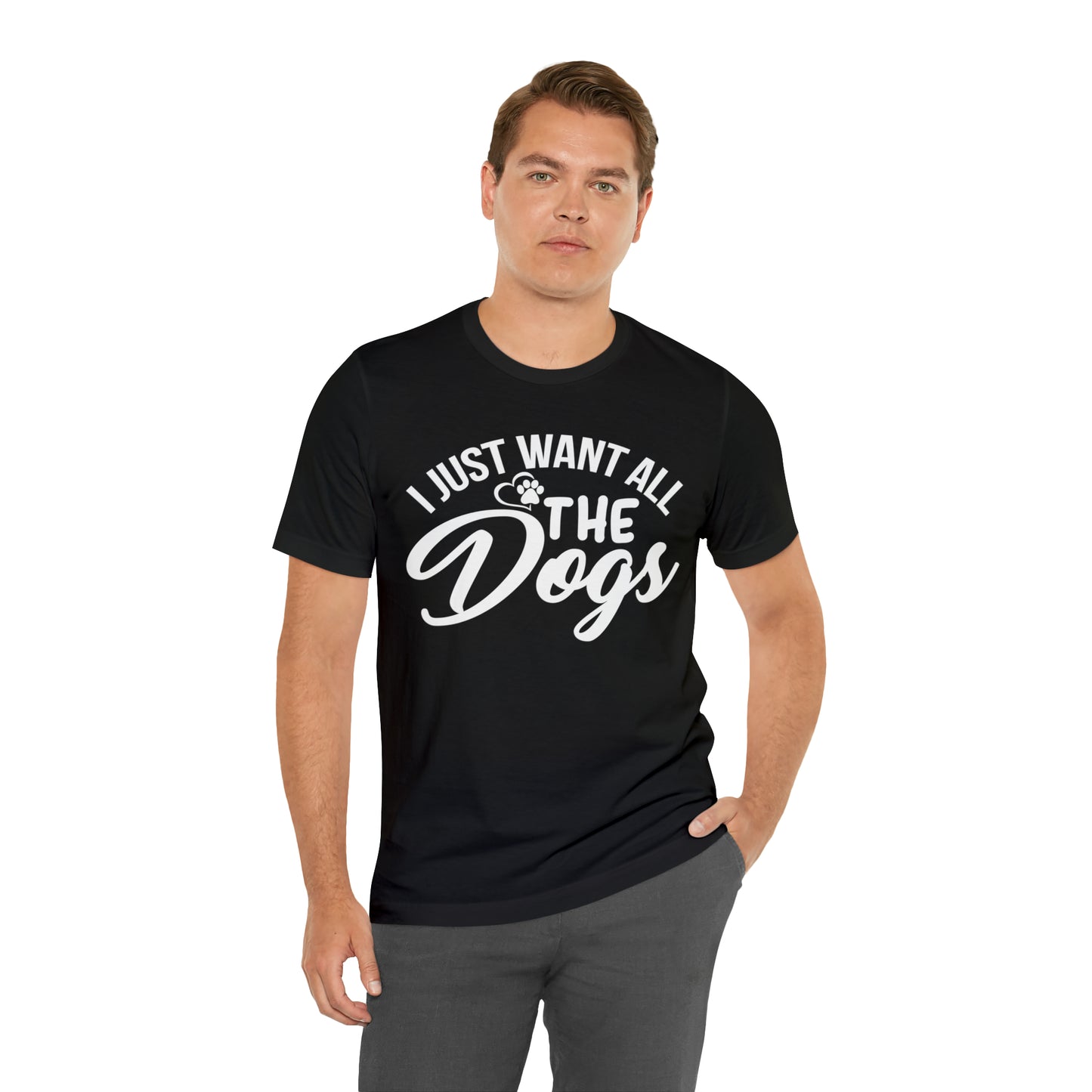 I Just Want All The Dogs T-shirt