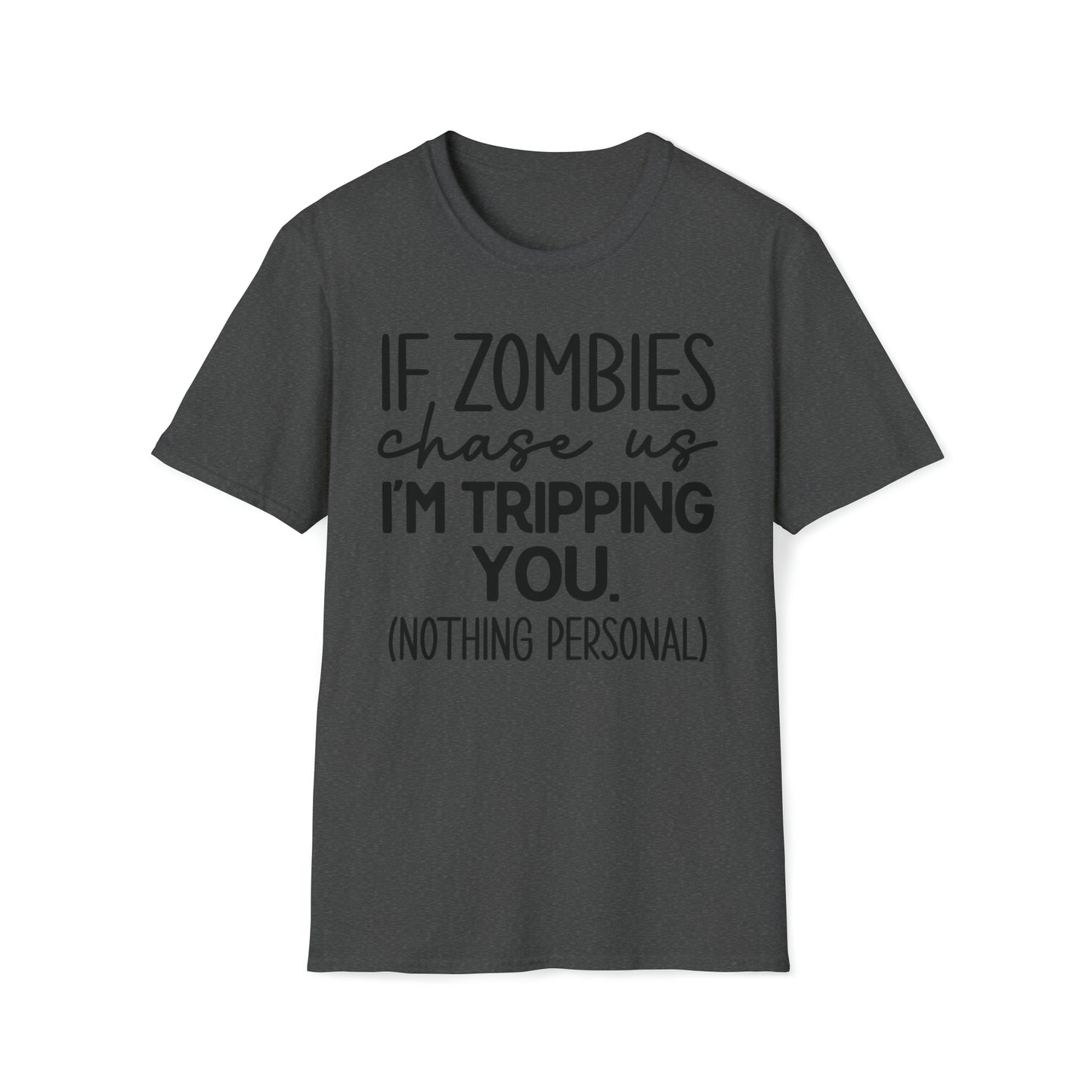 If zombies chase us I'm Tripping You Funny Softstyle T-Shirt