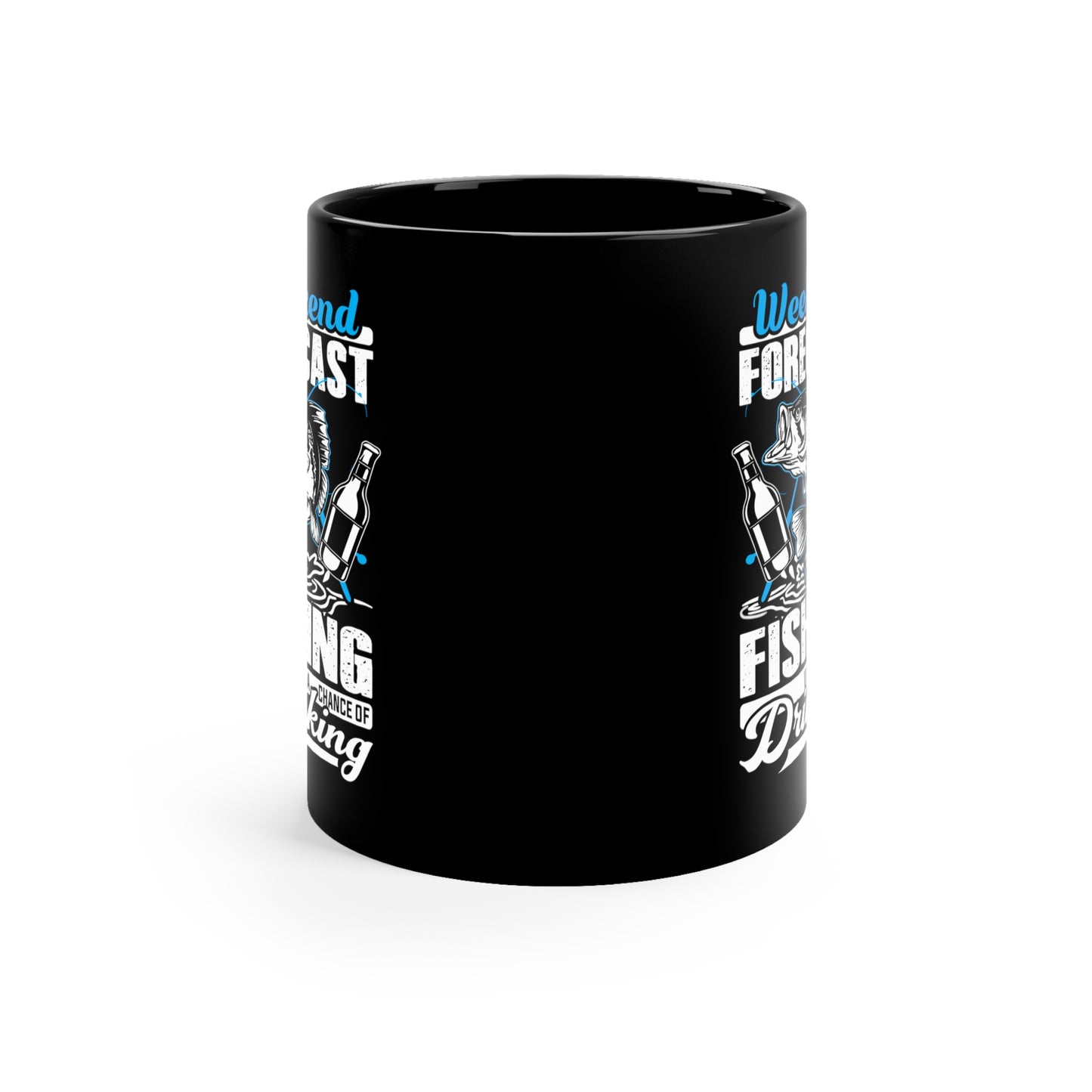Weekend Forecast Fishing With A Chance Of Drinking 11oz Black Mug