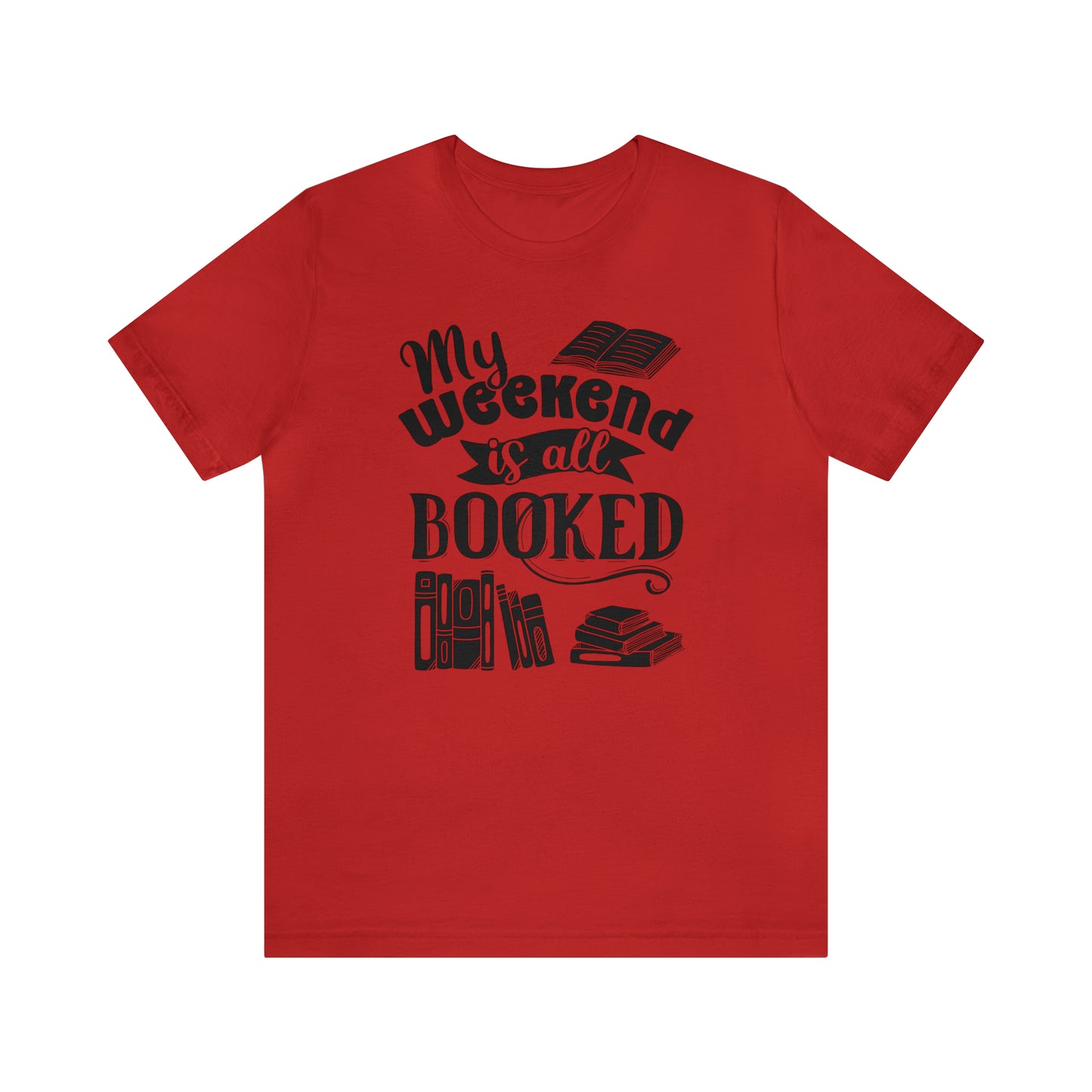 My Weekend Is All Booked Short Sleeve Tee