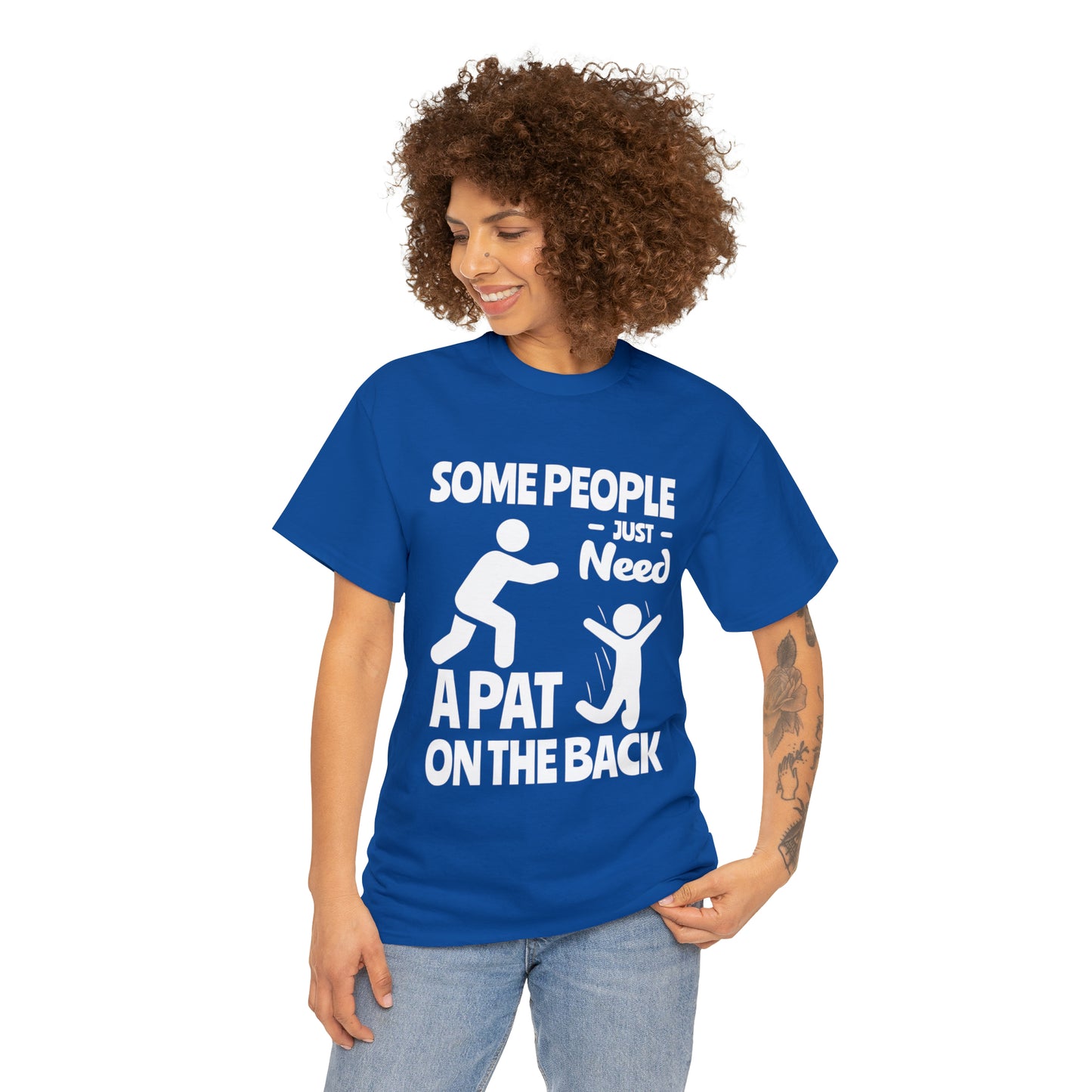 Some People Just Need A Pat On The Back Funny Cotton Tee