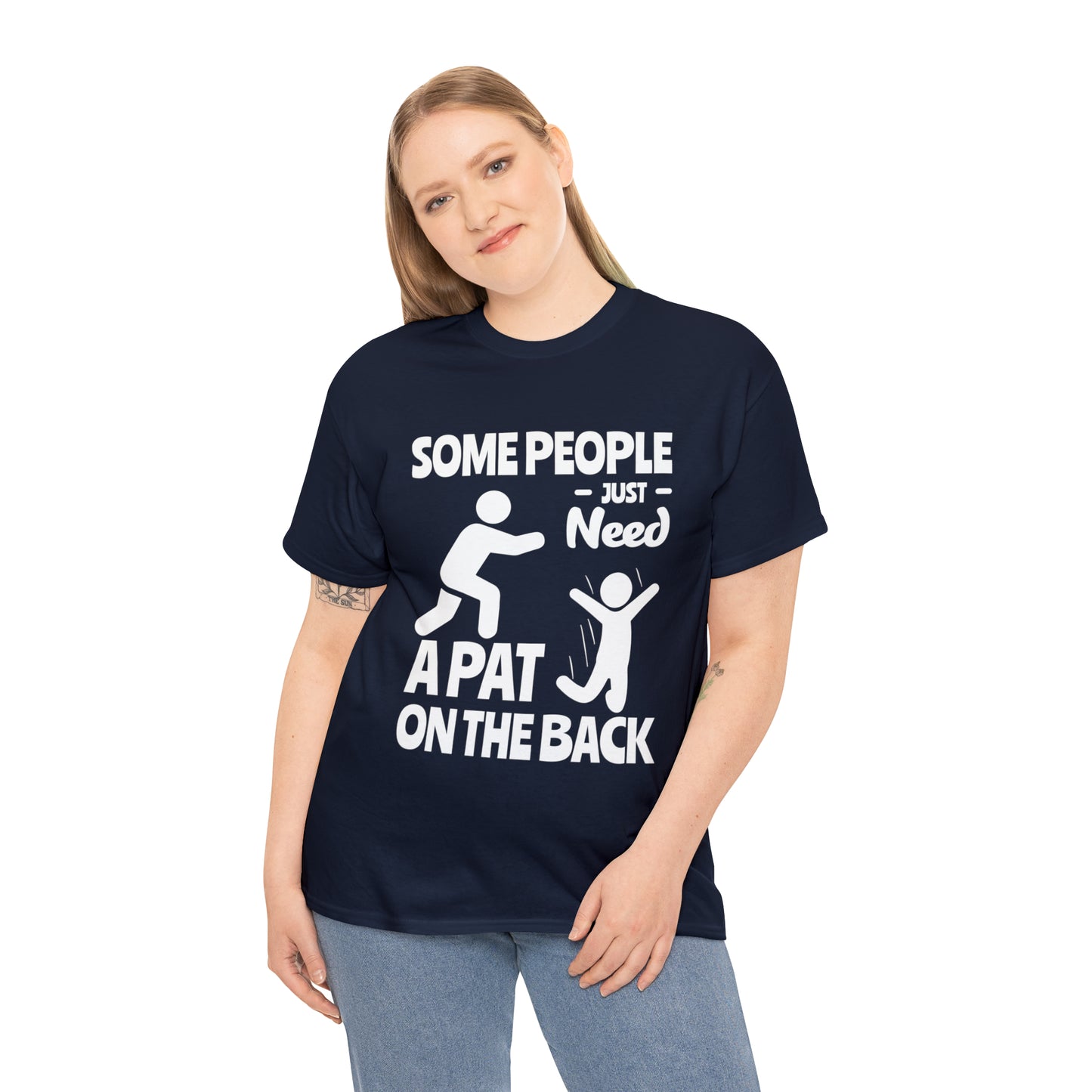 Some People Just Need A Pat On The Back Funny Cotton Tee