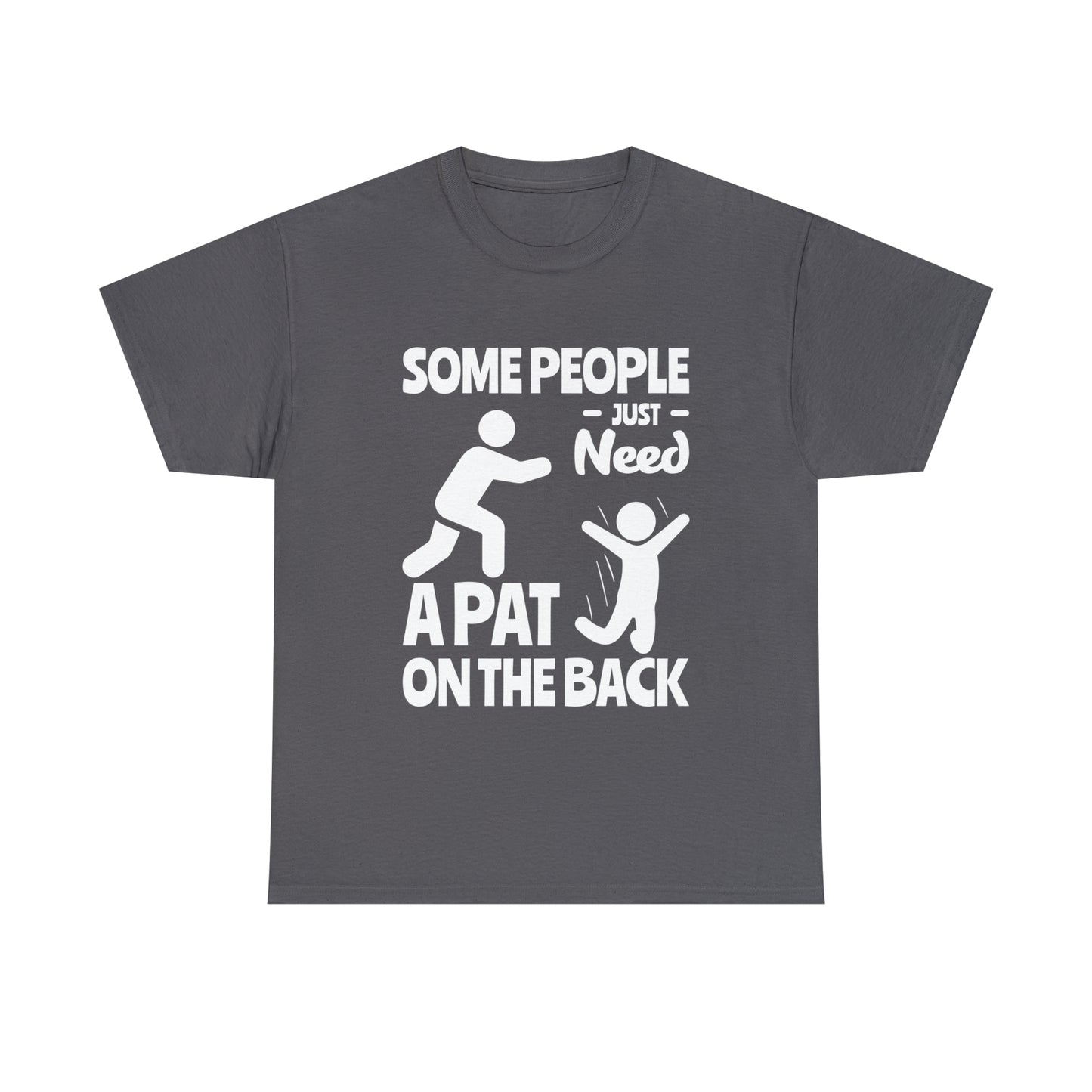Some People Just Need A Pat On The Back Funny Cotton Tee