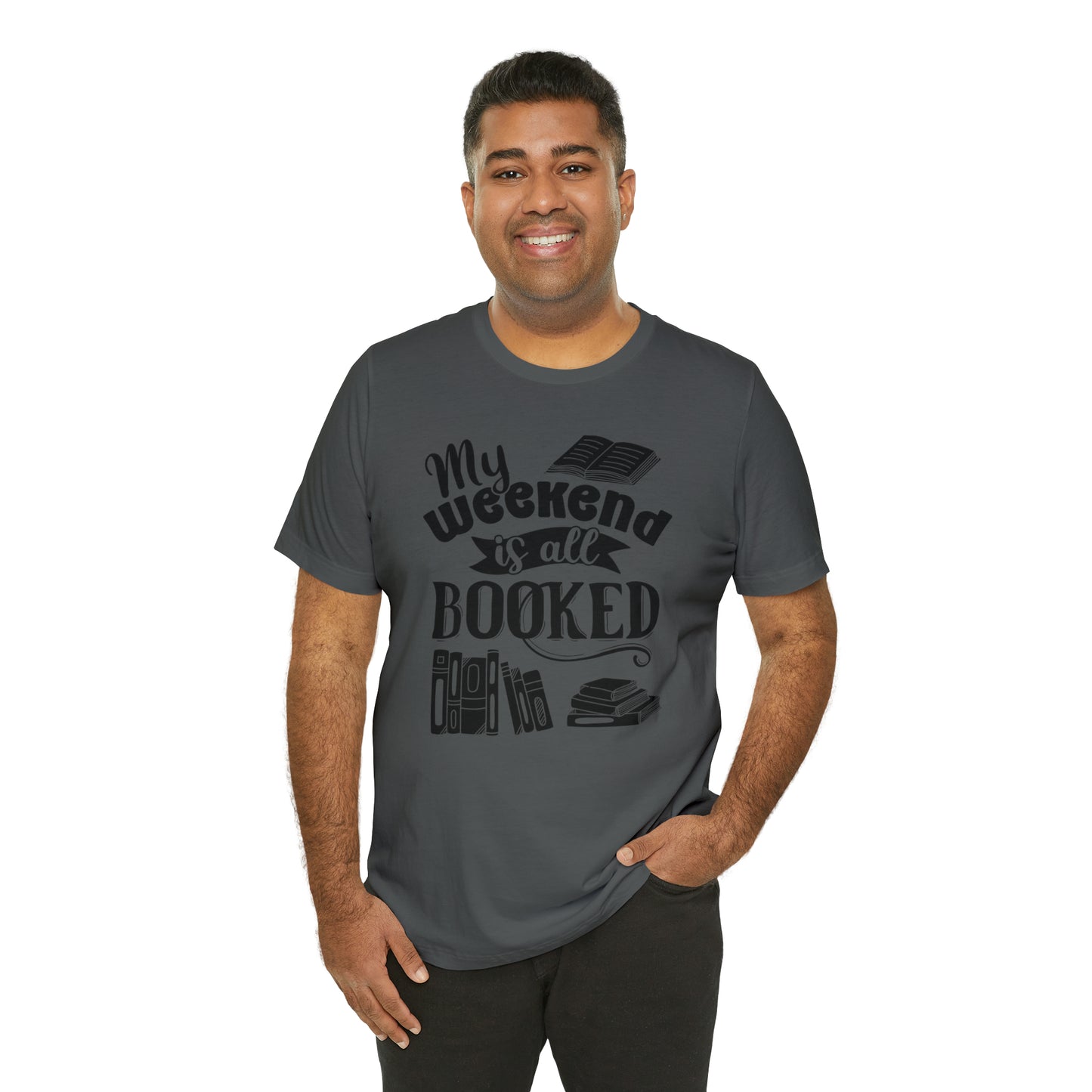 My Weekend Is All Booked Short Sleeve Tee